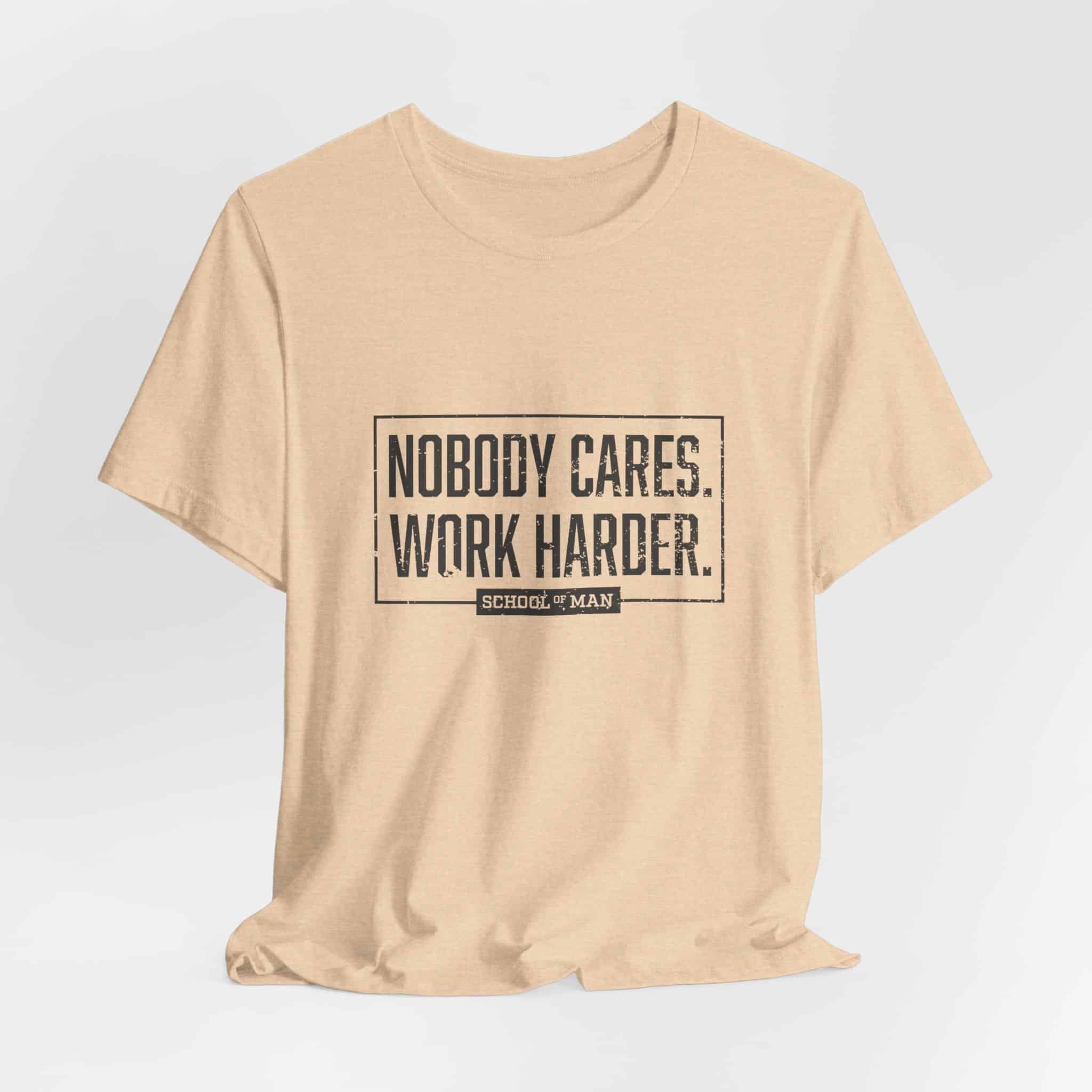 Nobody Cares Work Harder Tee | Motivational Typography T-Shirt - Image 24