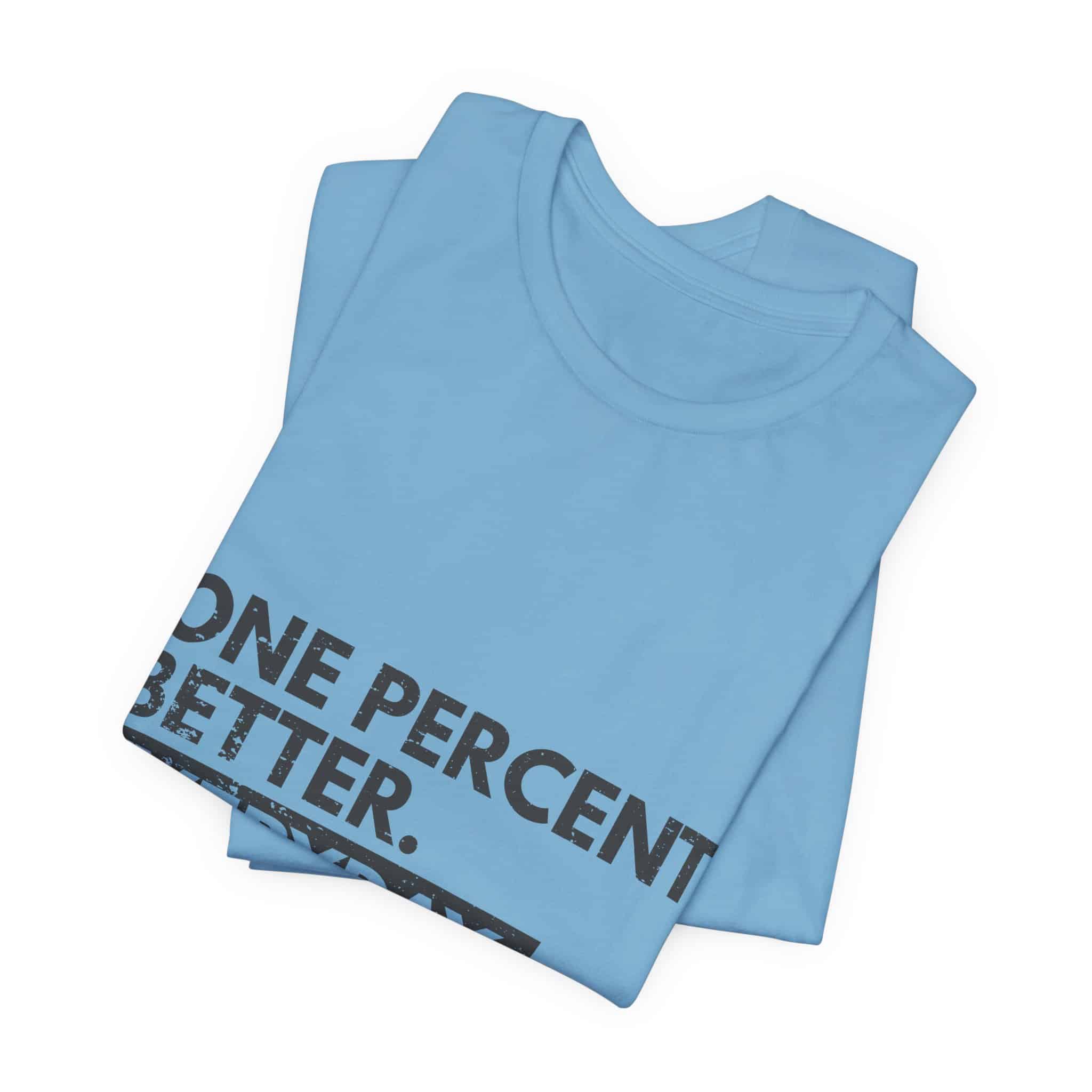 One Percent Better Everyday T-Shirt | Motivational Quote Tee - Image 43
