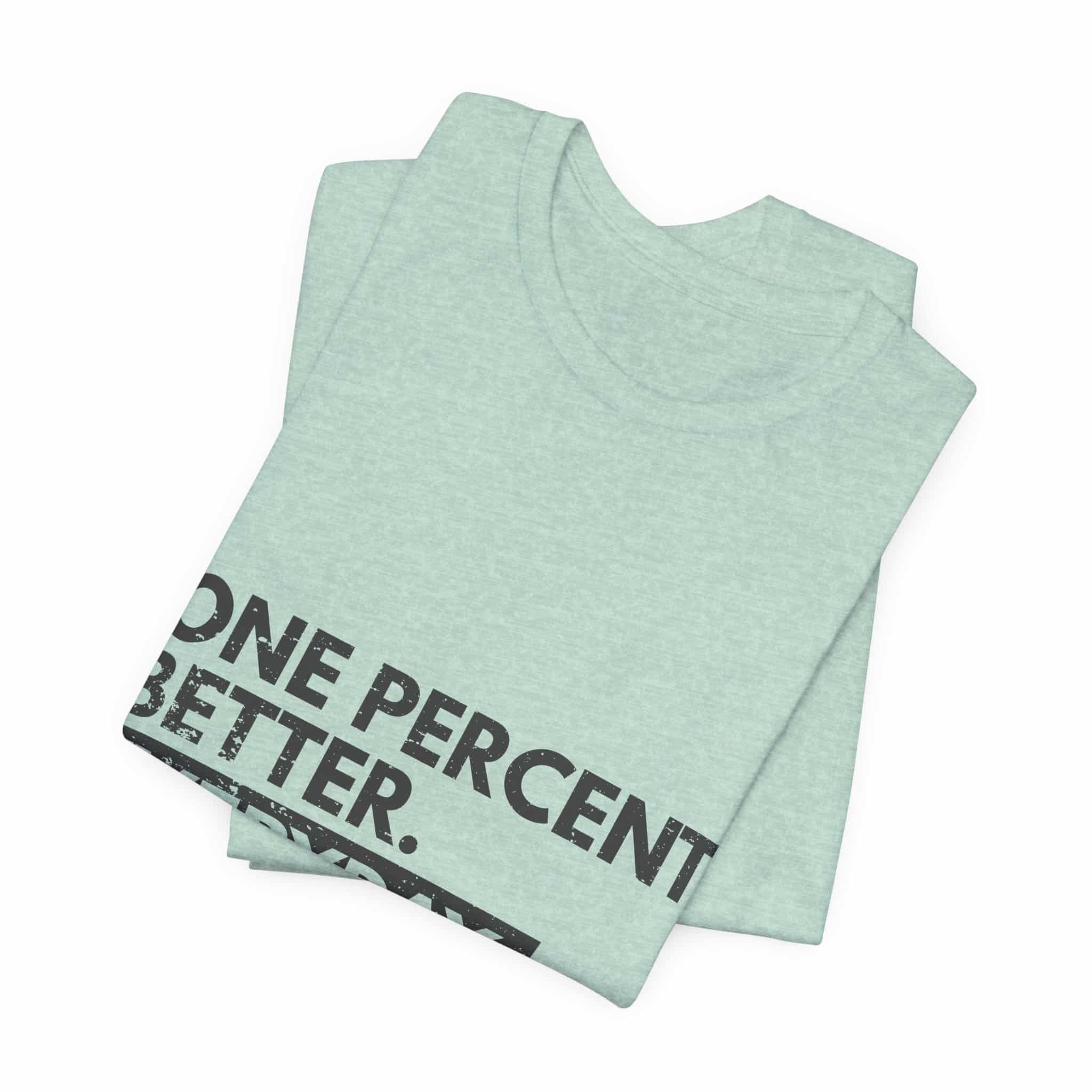 One Percent Better Everyday T-Shirt | Motivational Quote Tee - Image 31