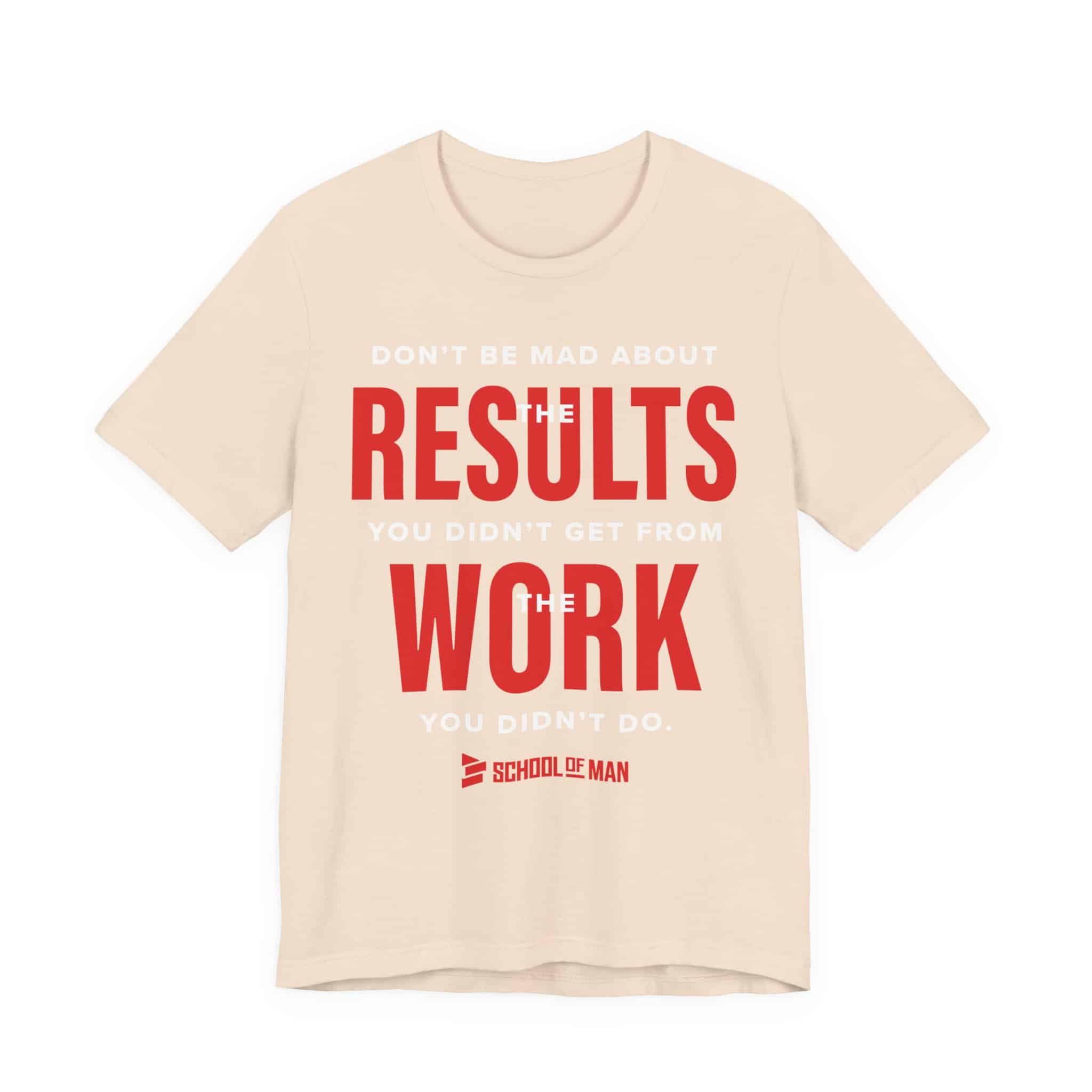 Results Work T-Shirt | Motivational Text Tee | School of Man Logo - Image 13