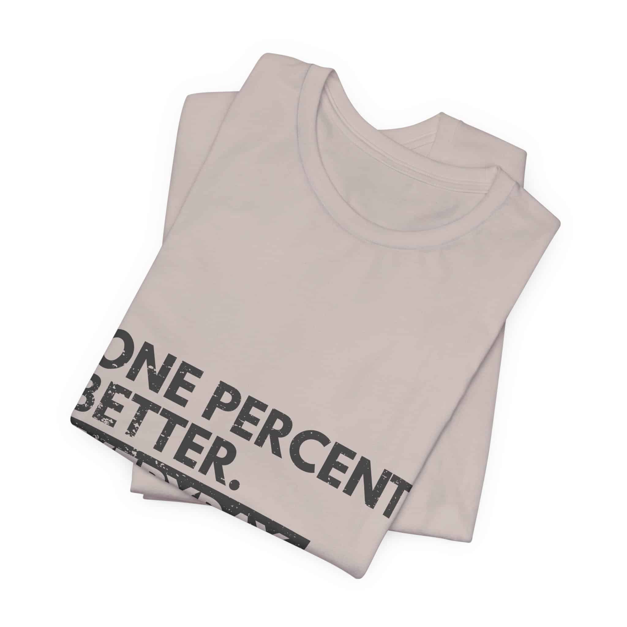 One Percent Better Everyday T-Shirt | Motivational Quote Tee - Image 23