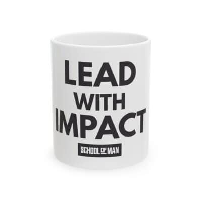Lead With Impact Ceramic Mug — Inspirational Coffee Cup (11oz, 15oz)