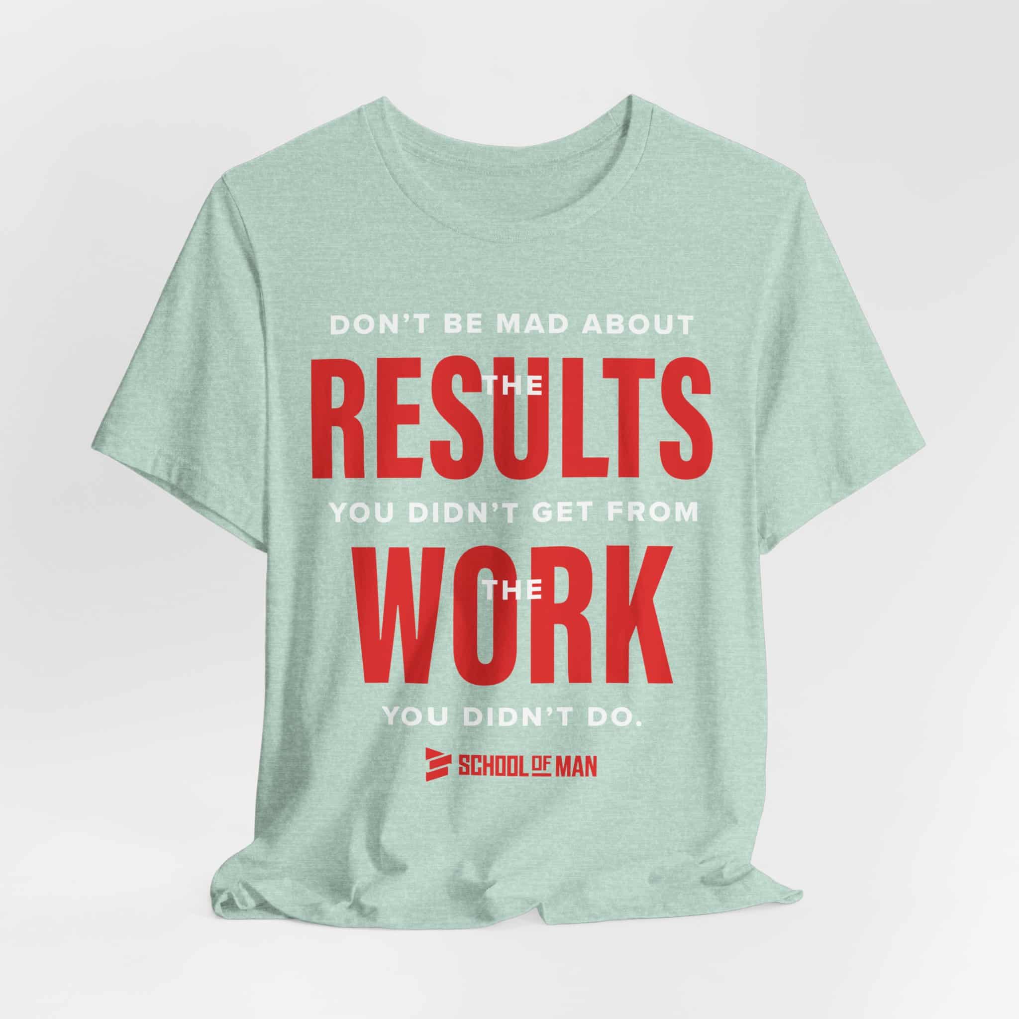 Results Work T-Shirt | Motivational Text Tee | School of Man Logo - Image 32