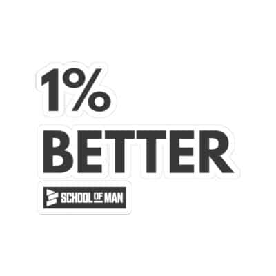 1% Better Sticker — Motivational Kiss-Cut Vinyl Decal (School of Man)