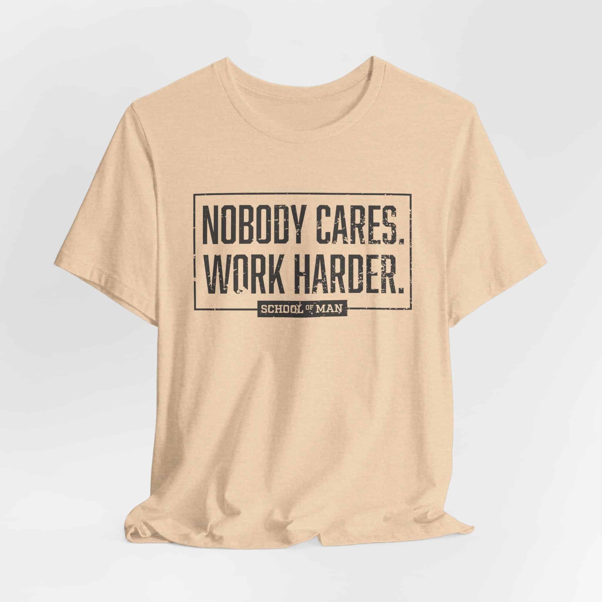 Nobody Cares Work Harder Tee | Motivational Typography T-Shirt - Image 24