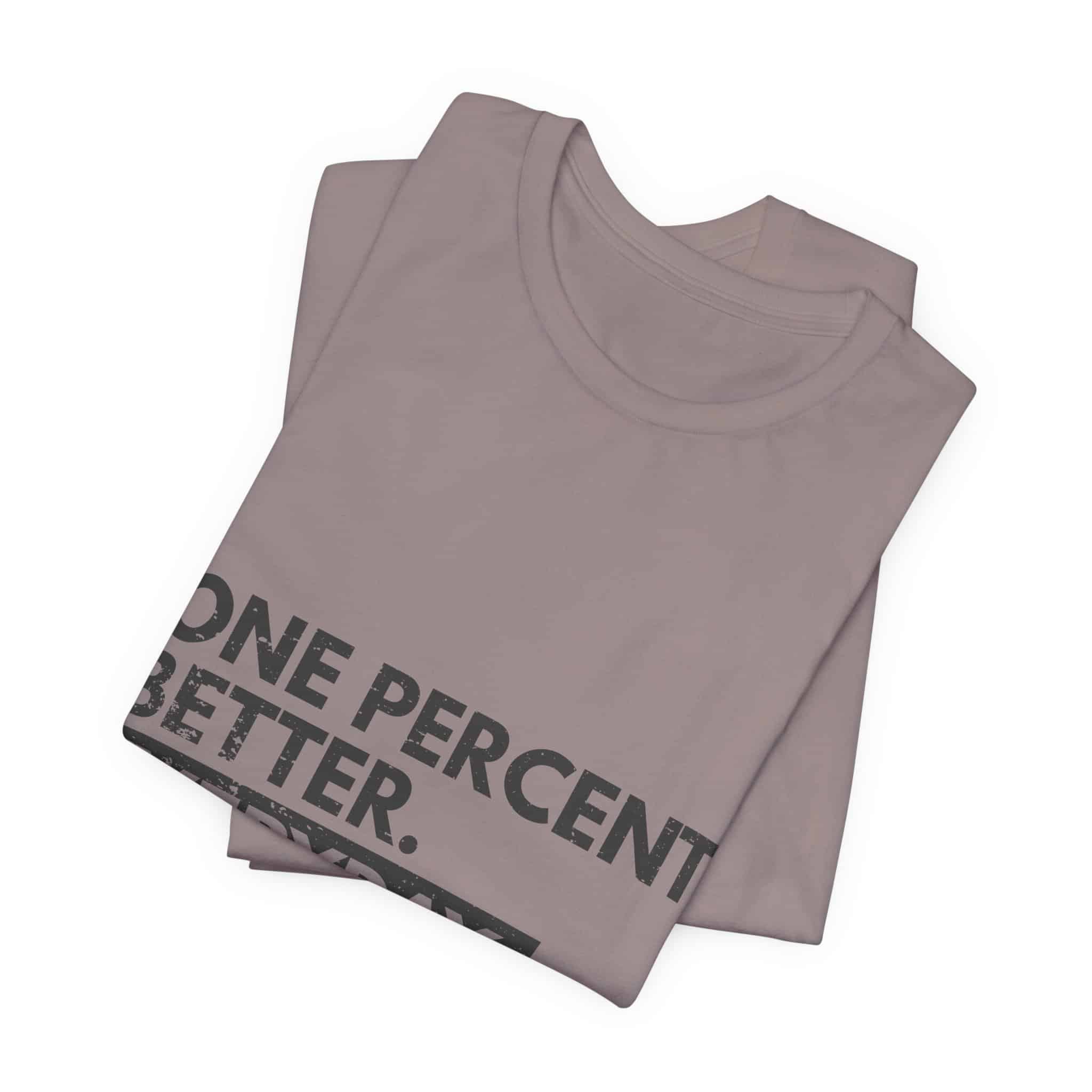 One Percent Better Everyday T-Shirt | Motivational Quote Tee - Image 7
