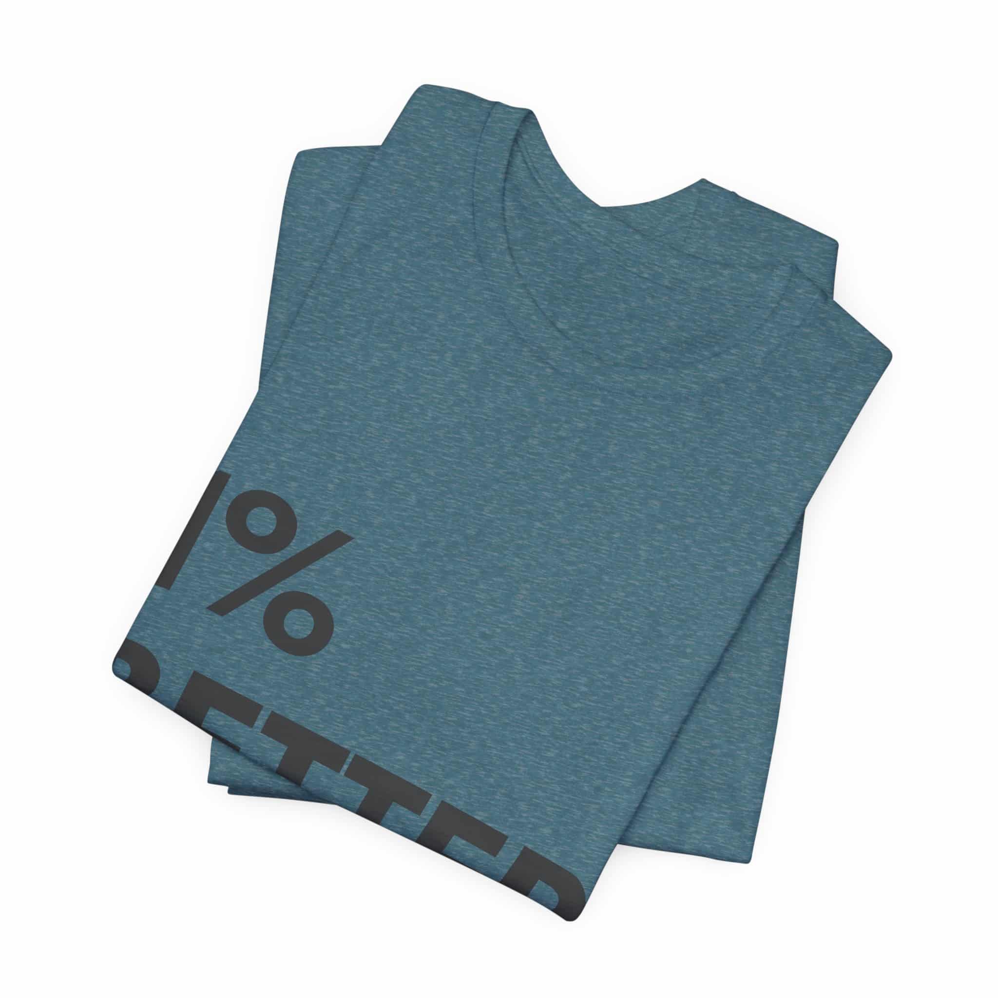 1% Better Tee | Motivational Fitness Progress T-Shirt - Image 51