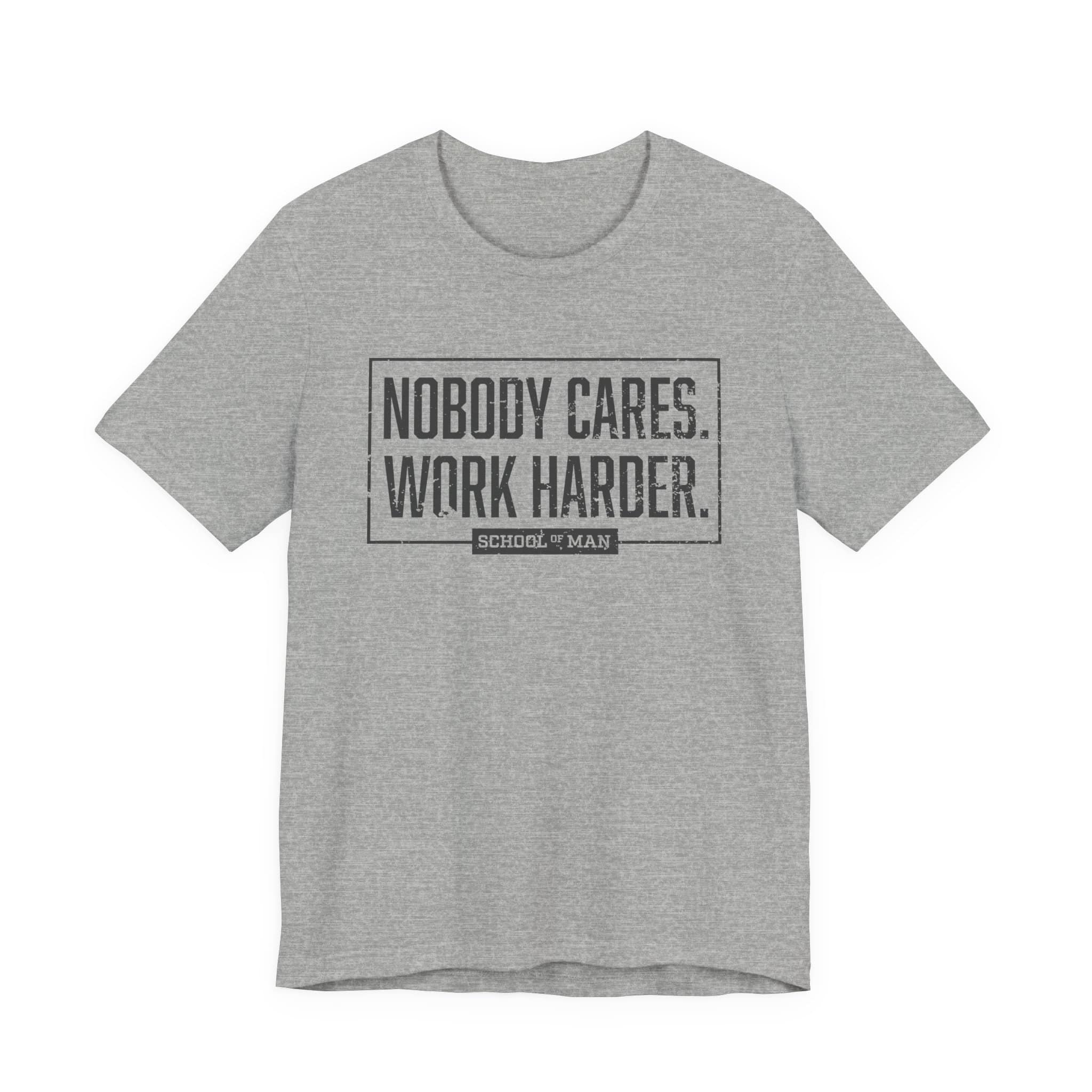 Nobody Cares Work Harder Tee | Motivational Typography T-Shirt - Image 37