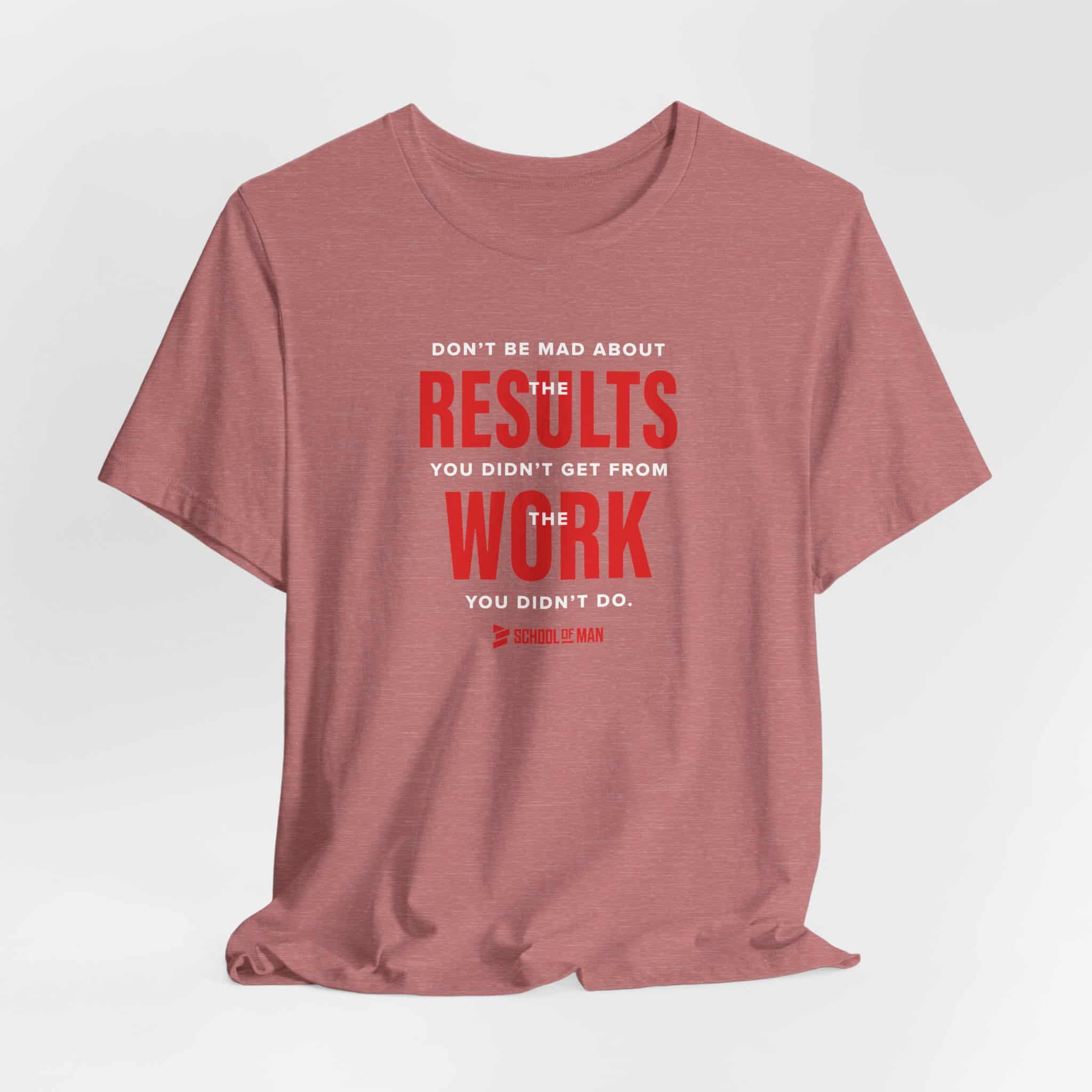 Results Work T-Shirt | Motivational Text Tee | School of Man Logo - Image 8