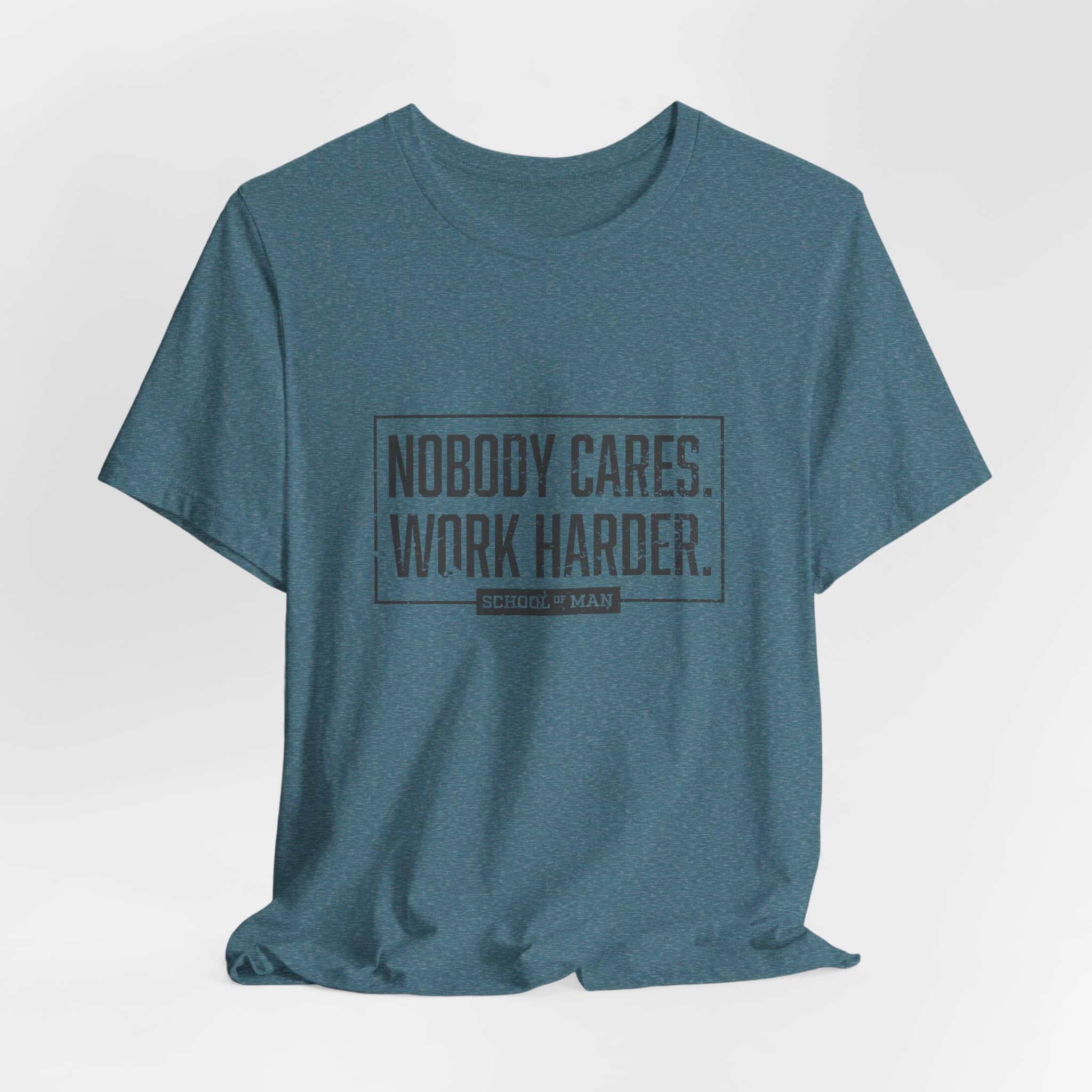 Nobody Cares Work Harder Tee | Motivational Typography T-Shirt - Image 48
