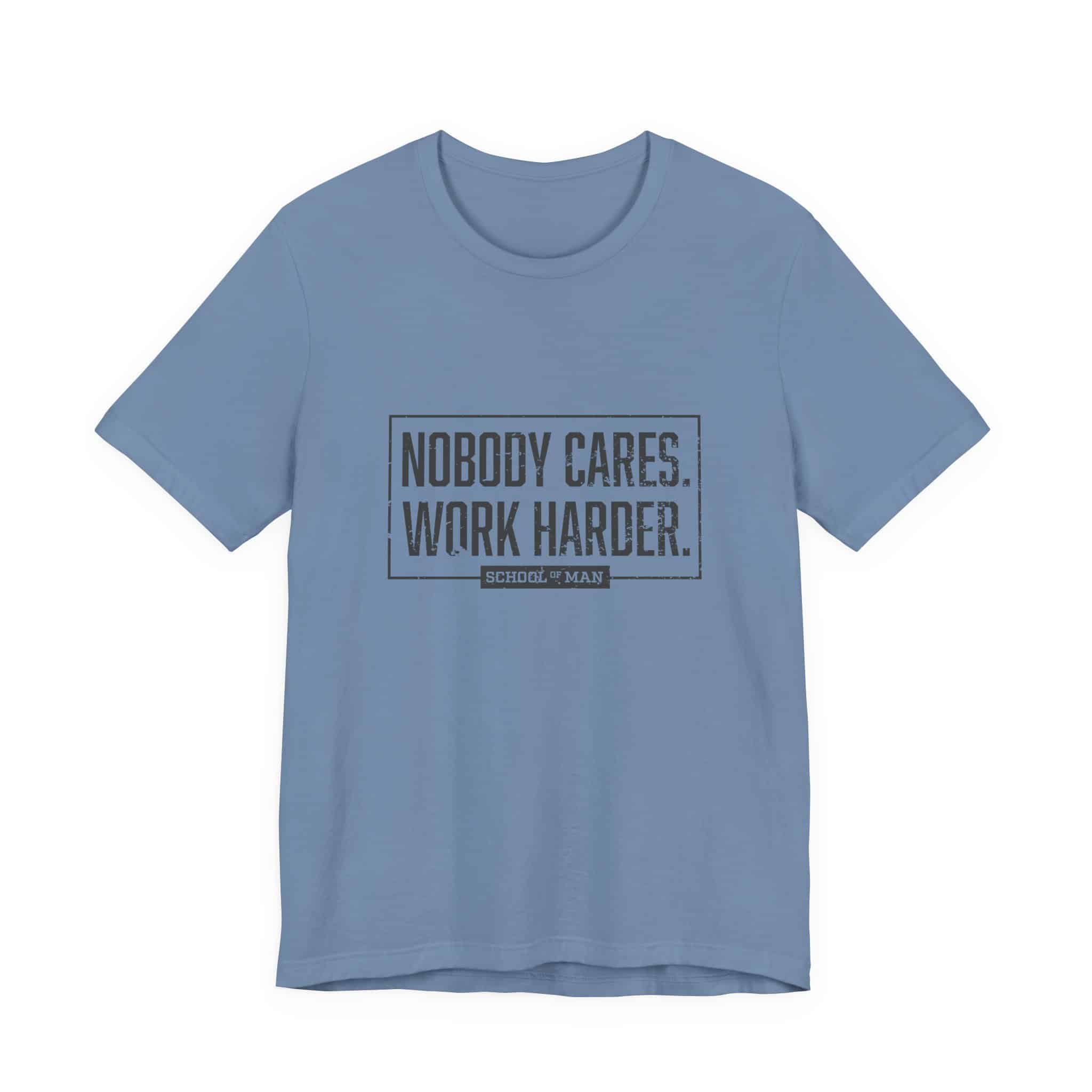 Nobody Cares Work Harder Tee | Motivational Typography T-Shirt - Image 41