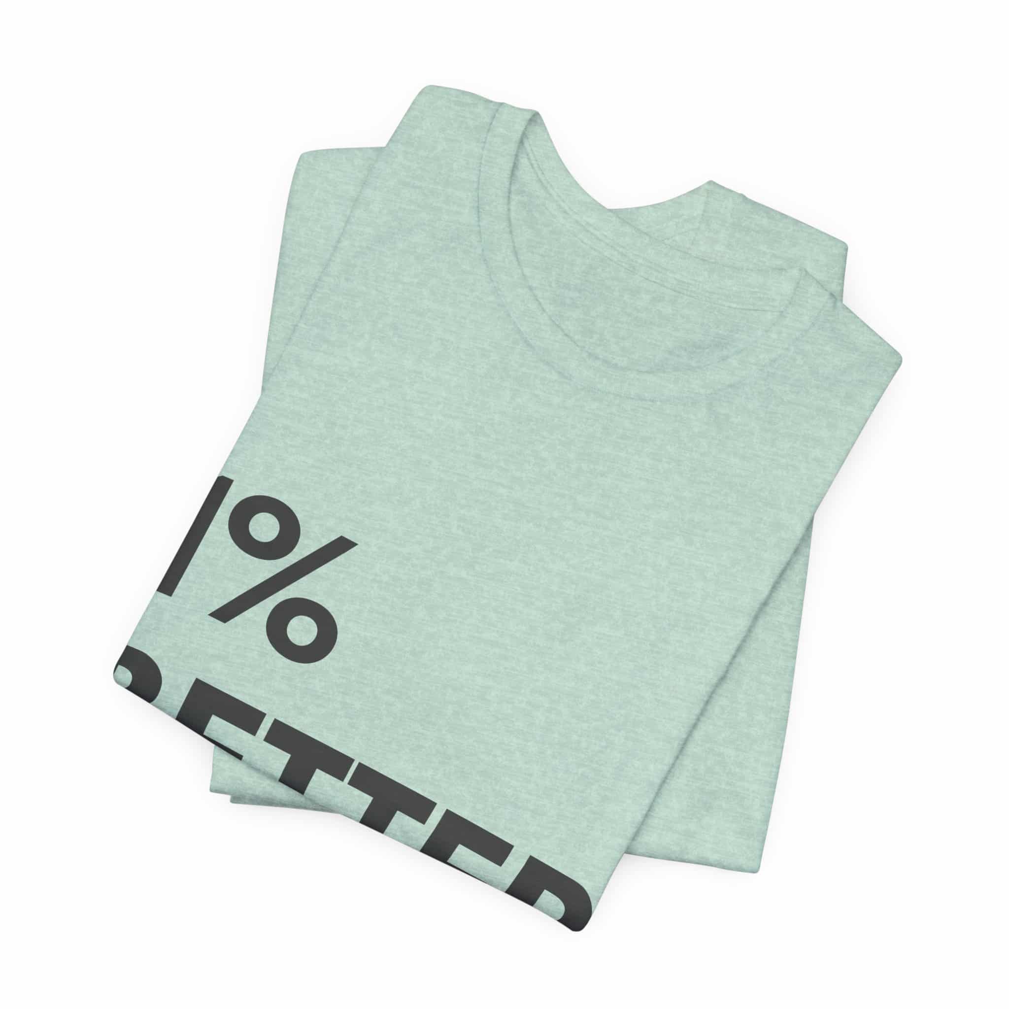 1% Better Tee | Motivational Fitness Progress T-Shirt - Image 31