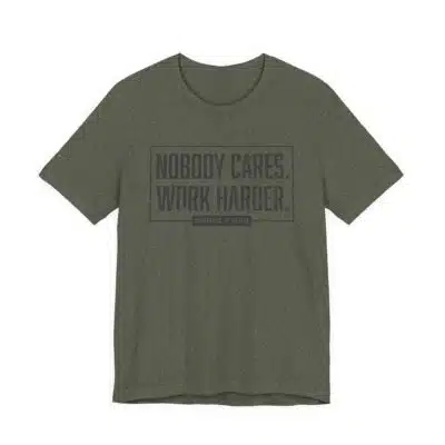 Nobody Cares Work Harder Tee | Motivational Typography T-Shirt