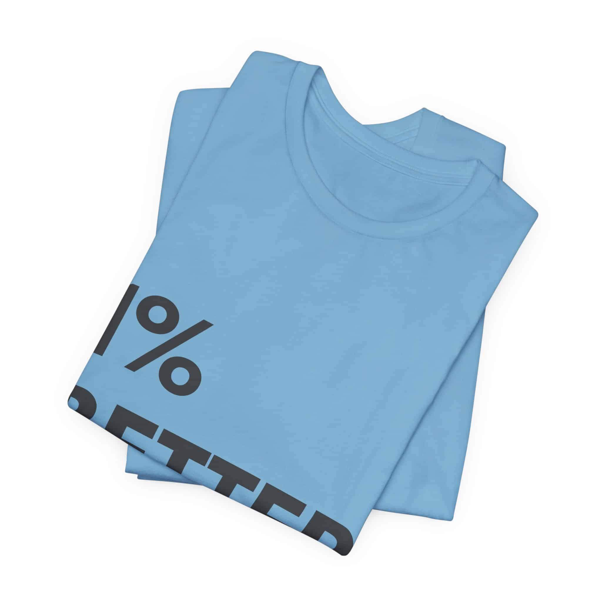 1% Better Tee | Motivational Fitness Progress T-Shirt - Image 43
