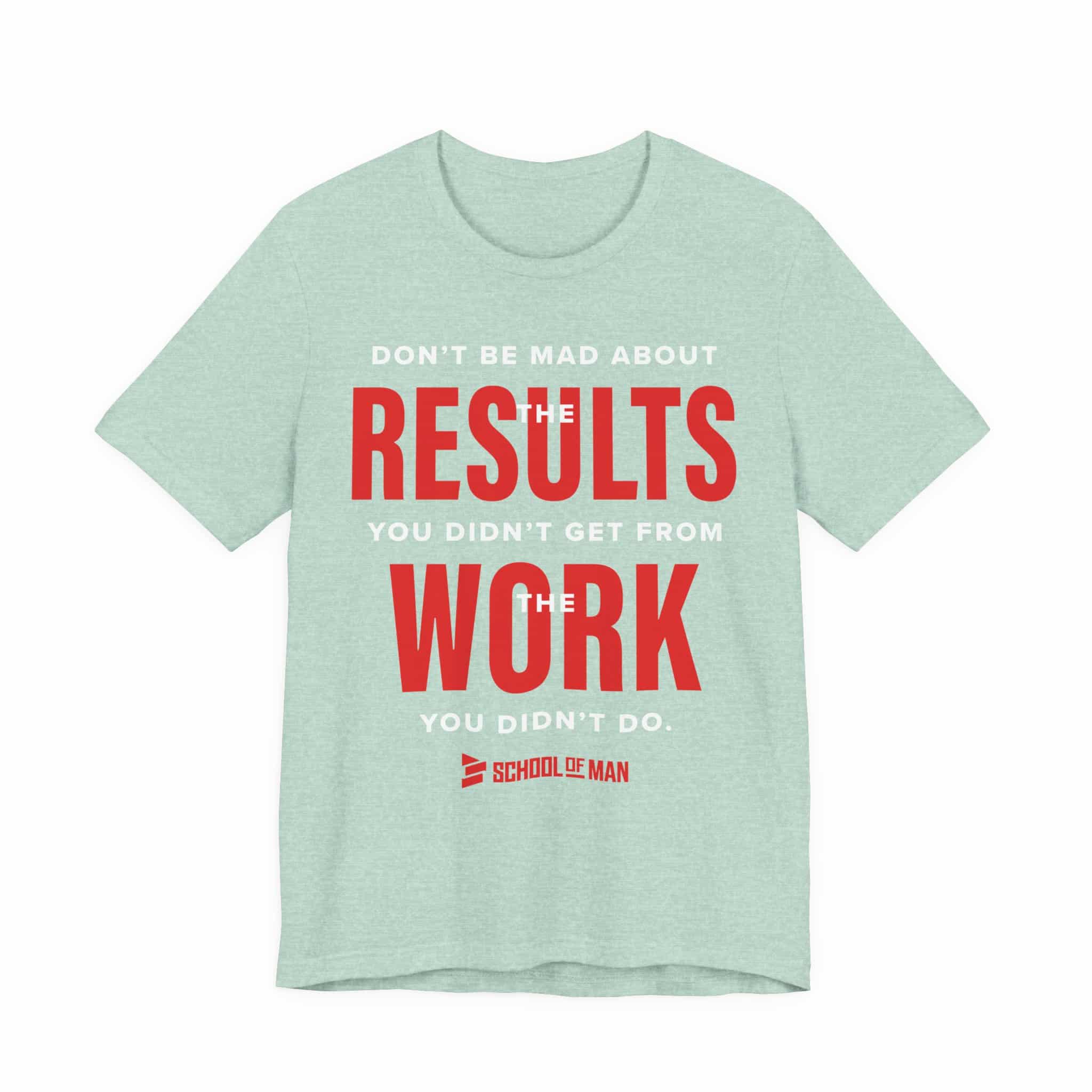 Results Work T-Shirt | Motivational Text Tee | School of Man Logo - Image 29