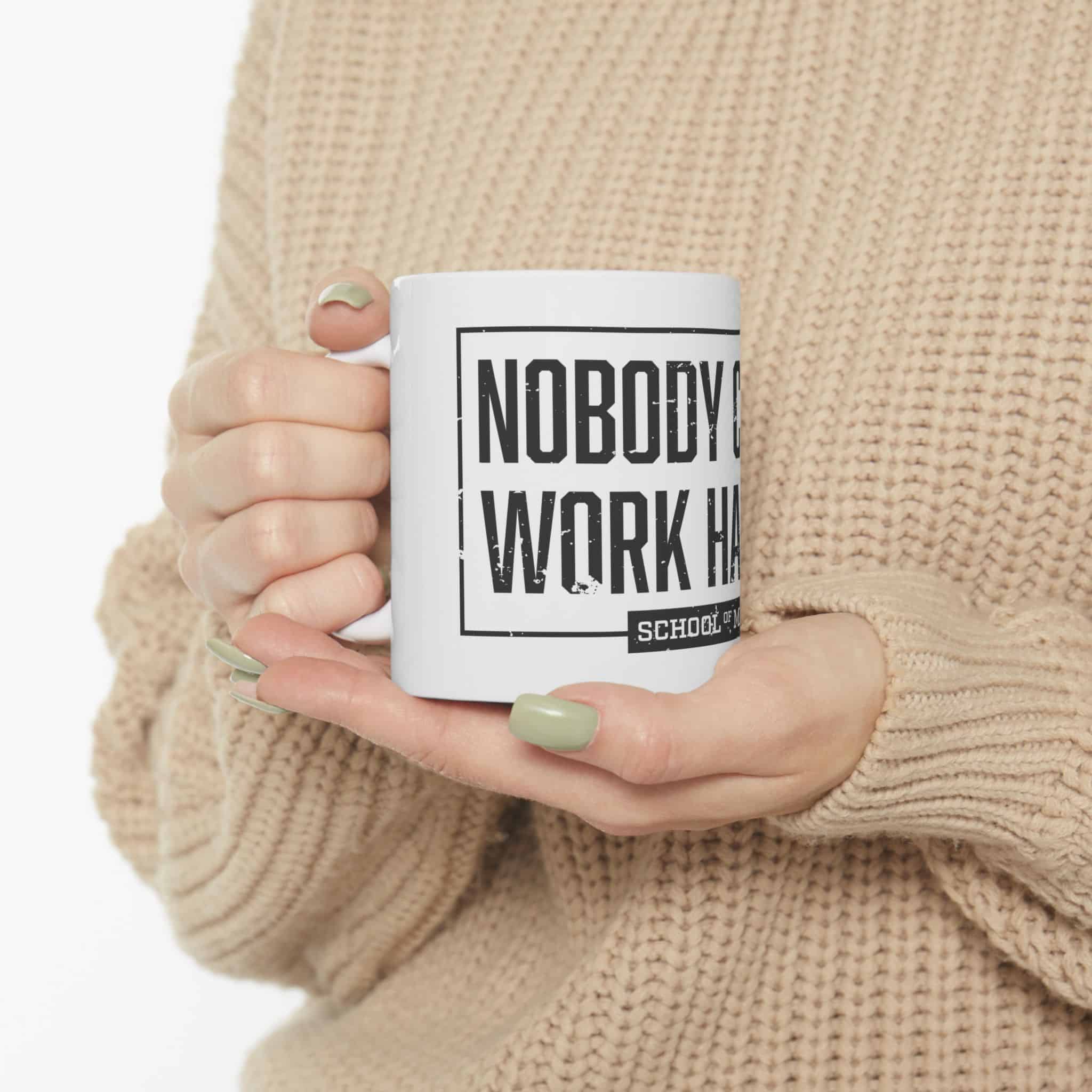 Nobody Cares Work Harder Ceramic Mug — Motivational Coffee Cup (11oz/15oz) - Image 3