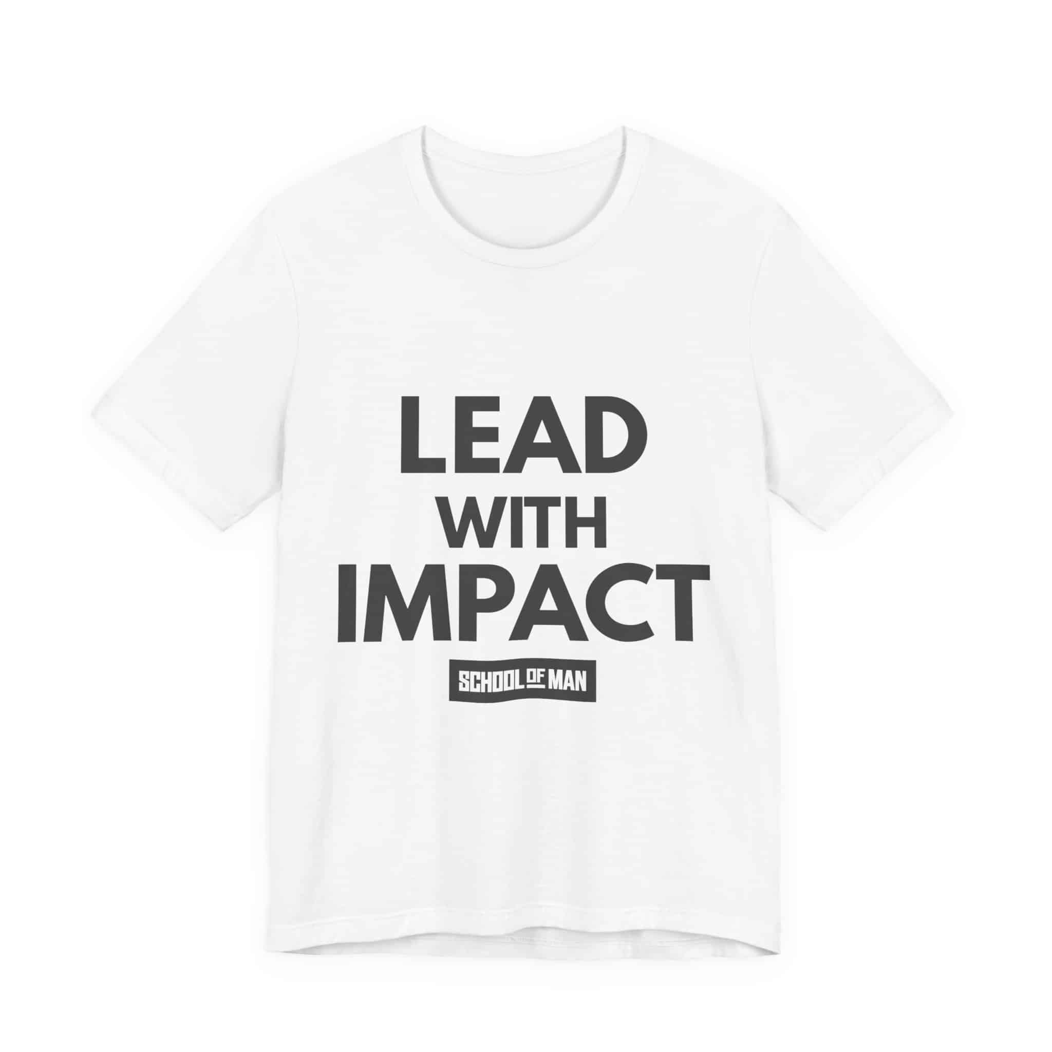 Lead With Impact T-Shirt | Bold Motivational Typography