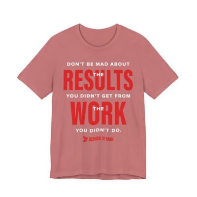 Results Work T-Shirt | Motivational Text Tee | School of Man Logo