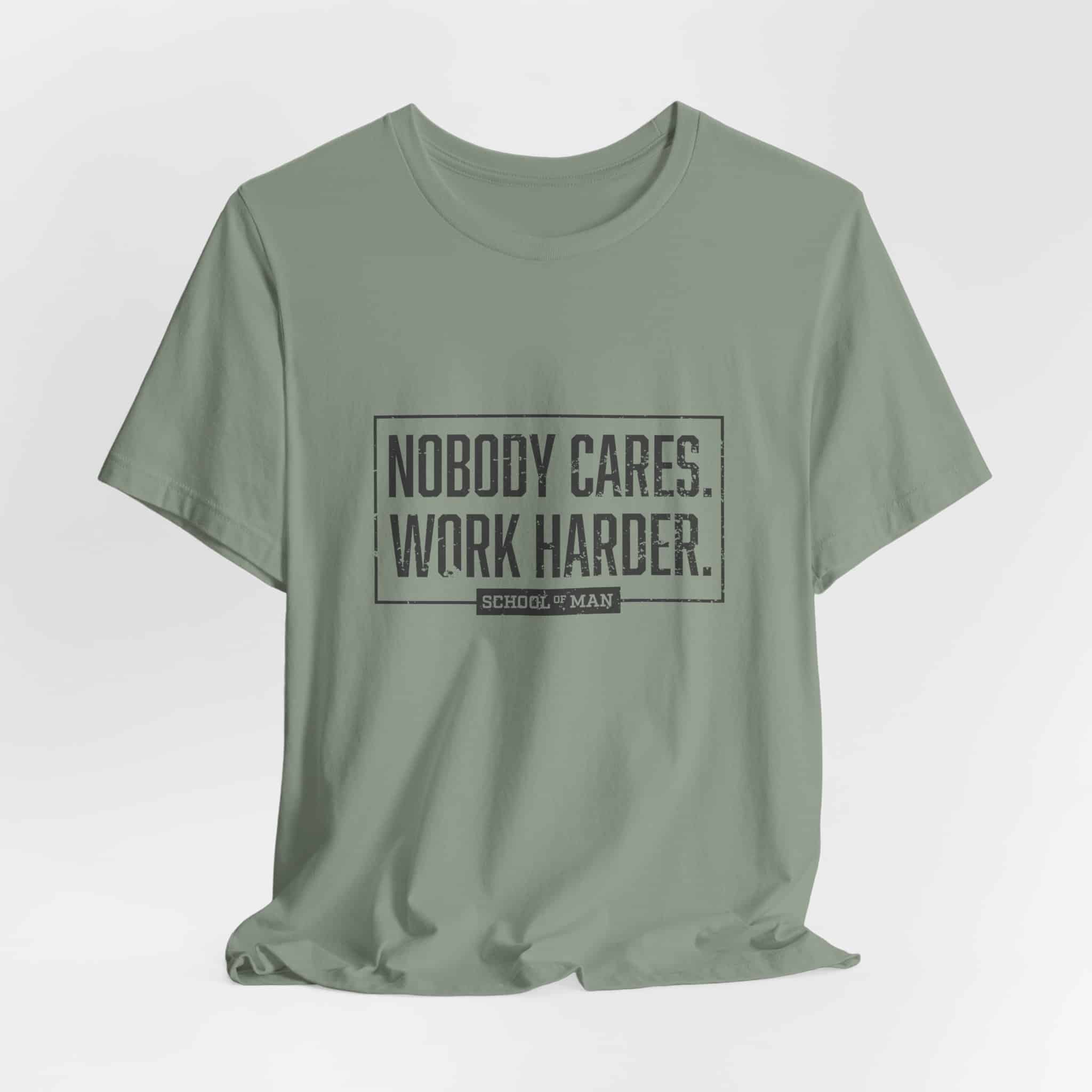 Nobody Cares Work Harder Tee | Motivational Typography T-Shirt - Image 32