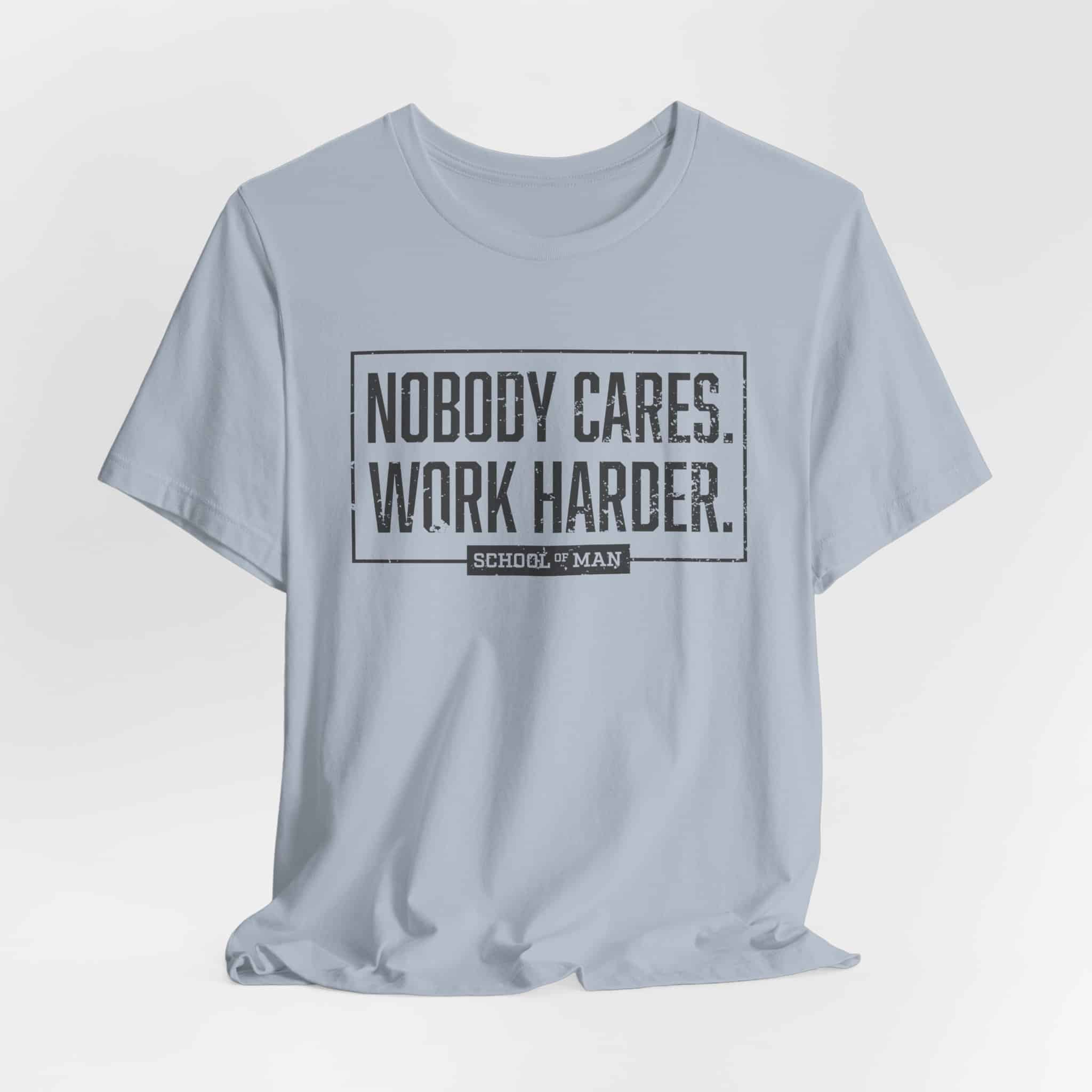 Nobody Cares Work Harder Tee | Motivational Typography T-Shirt - Image 36