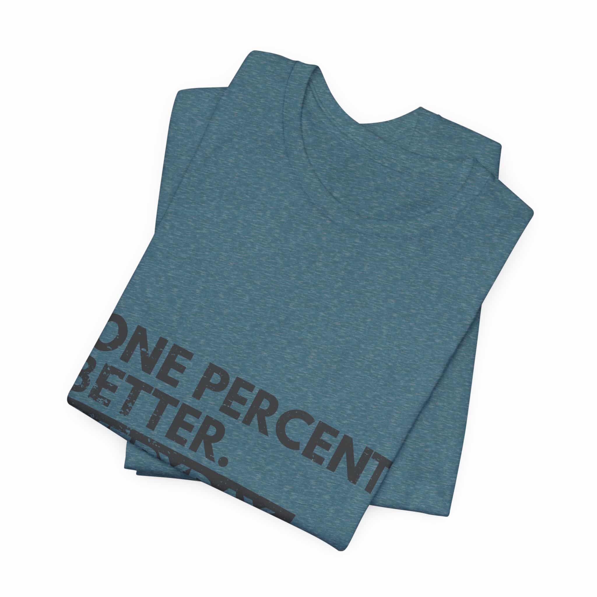 One Percent Better Everyday T-Shirt | Motivational Quote Tee - Image 47