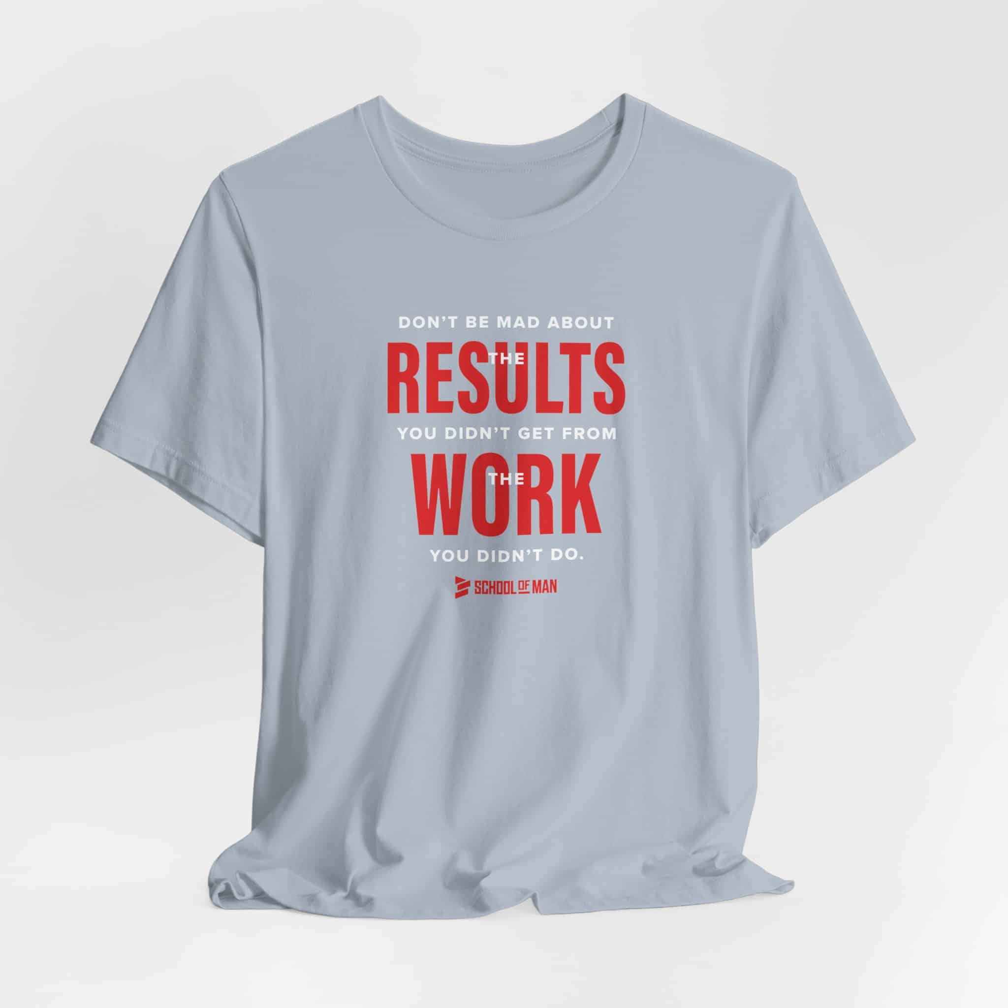 Results Work T-Shirt | Motivational Text Tee | School of Man Logo - Image 40