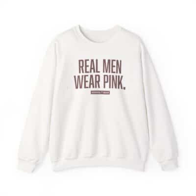 Real Men Wear Pink Sweatshirt – Men’s Statement Crewneck