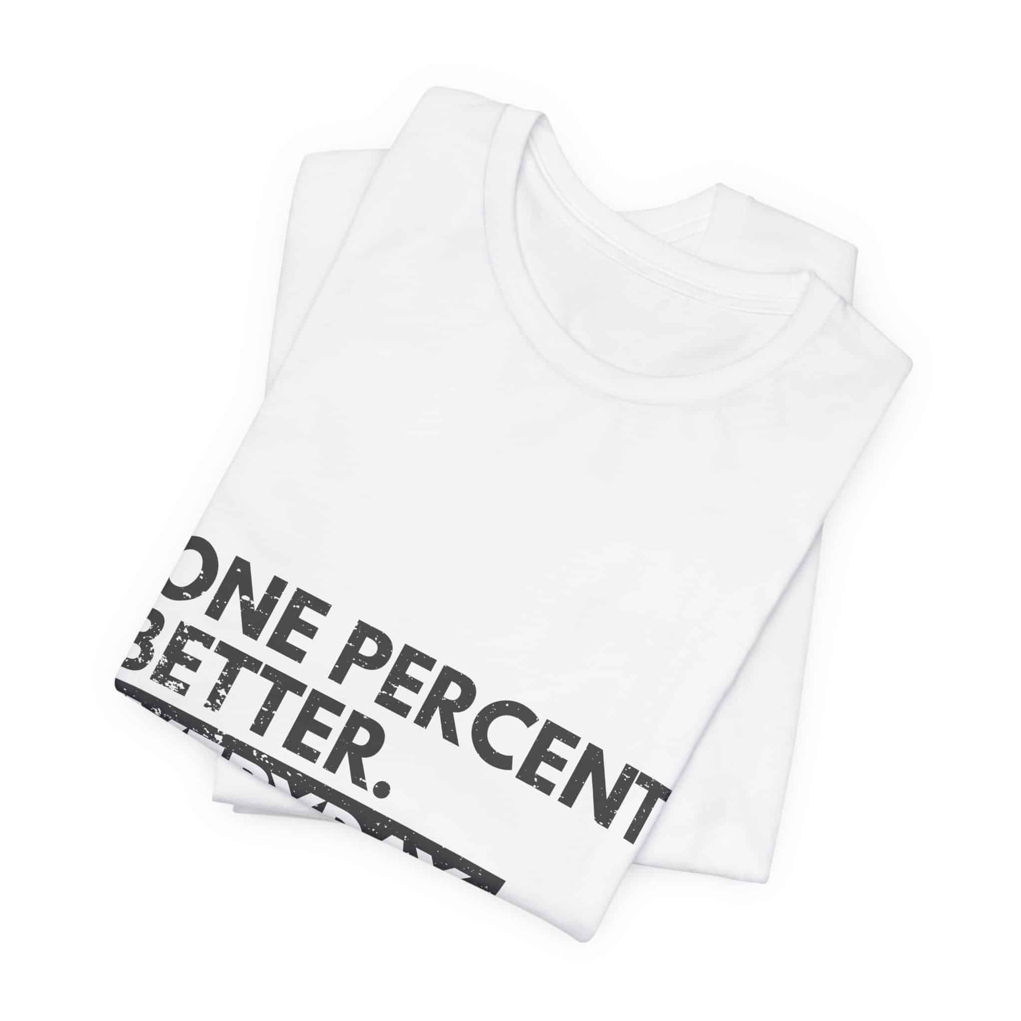One Percent Better Everyday T-Shirt | Motivational Quote Tee - Image 2