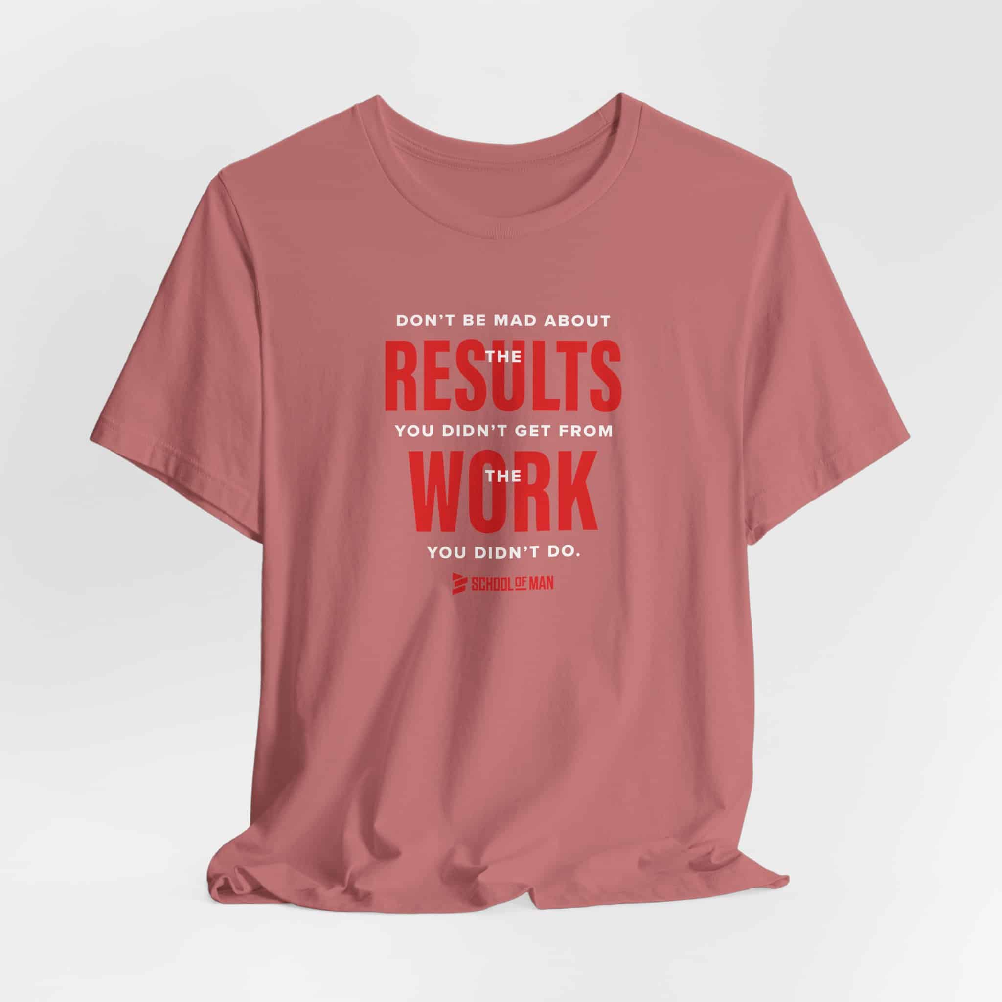 Results Work T-Shirt | Motivational Text Tee | School of Man Logo - Image 4