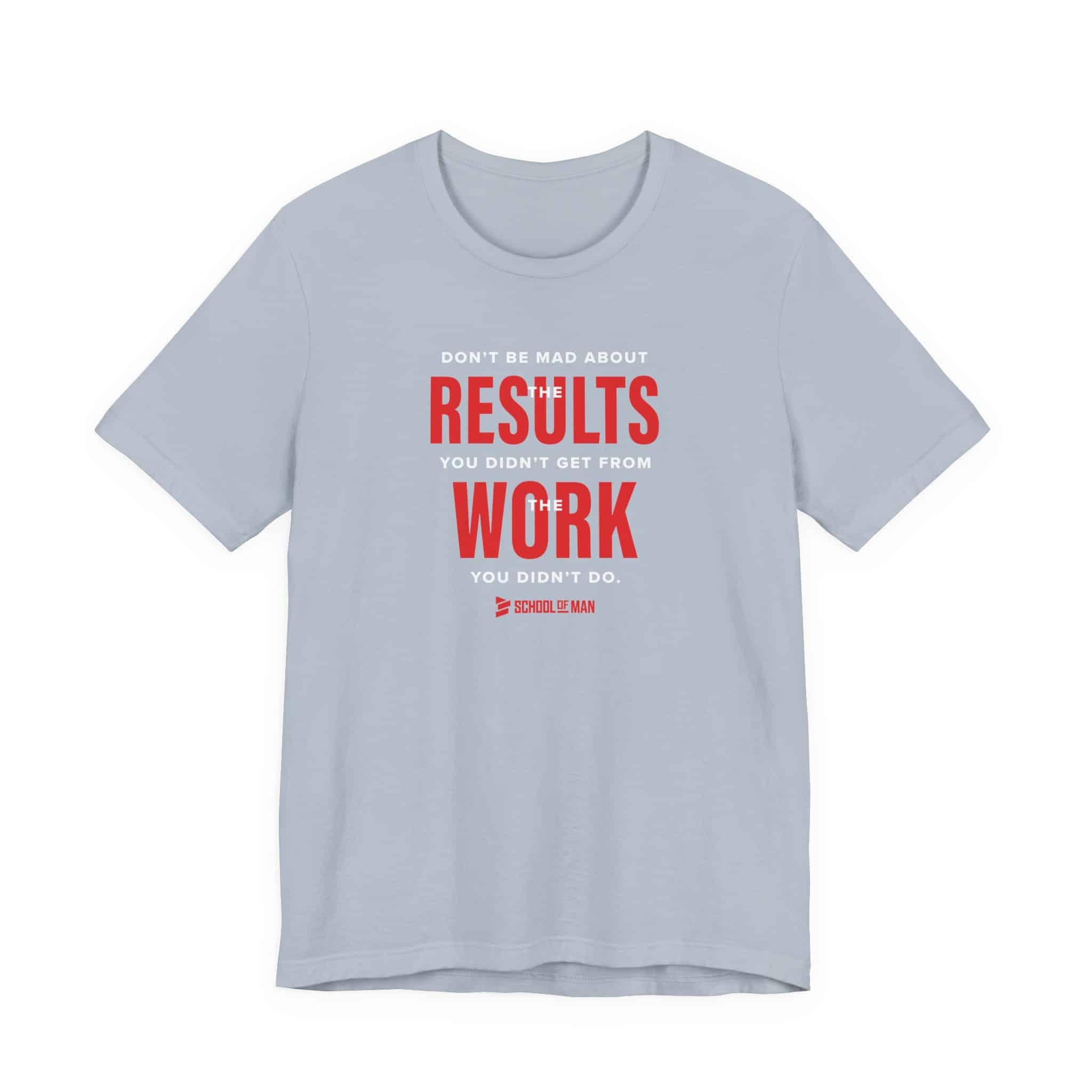 Results Work T-Shirt | Motivational Text Tee | School of Man Logo - Image 37