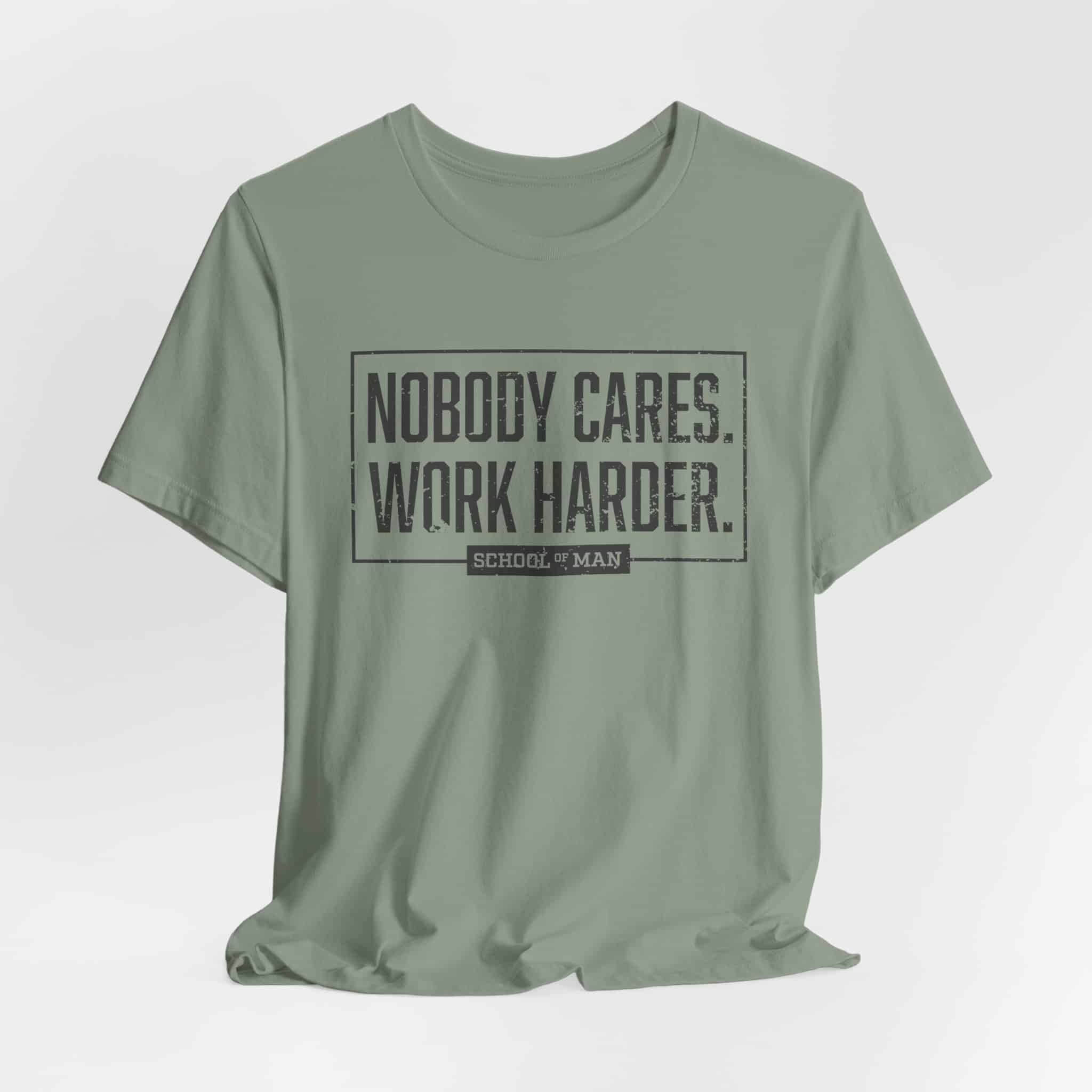 Nobody Cares Work Harder Tee | Motivational Typography T-Shirt - Image 32