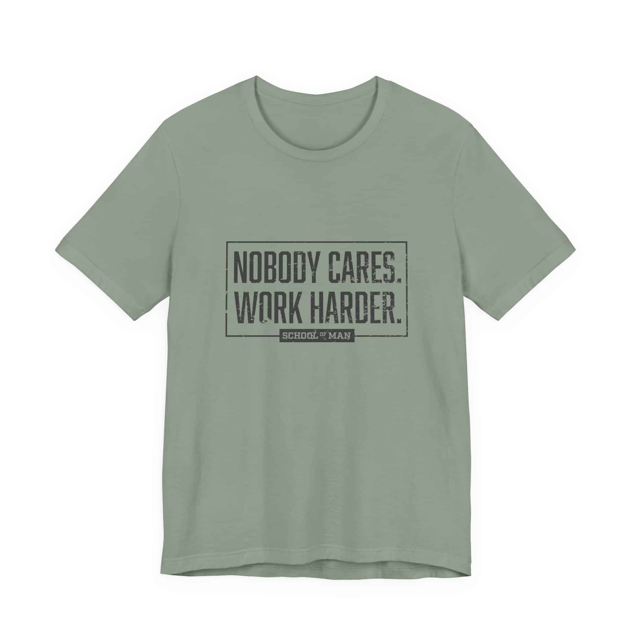 Nobody Cares Work Harder Tee | Motivational Typography T-Shirt - Image 29