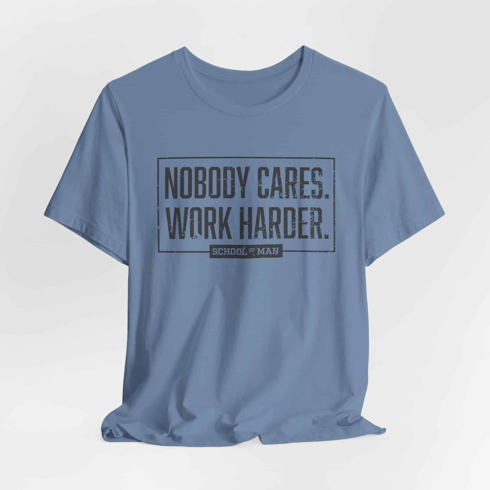 Nobody Cares Work Harder Tee | Motivational Typography T-Shirt - Image 44