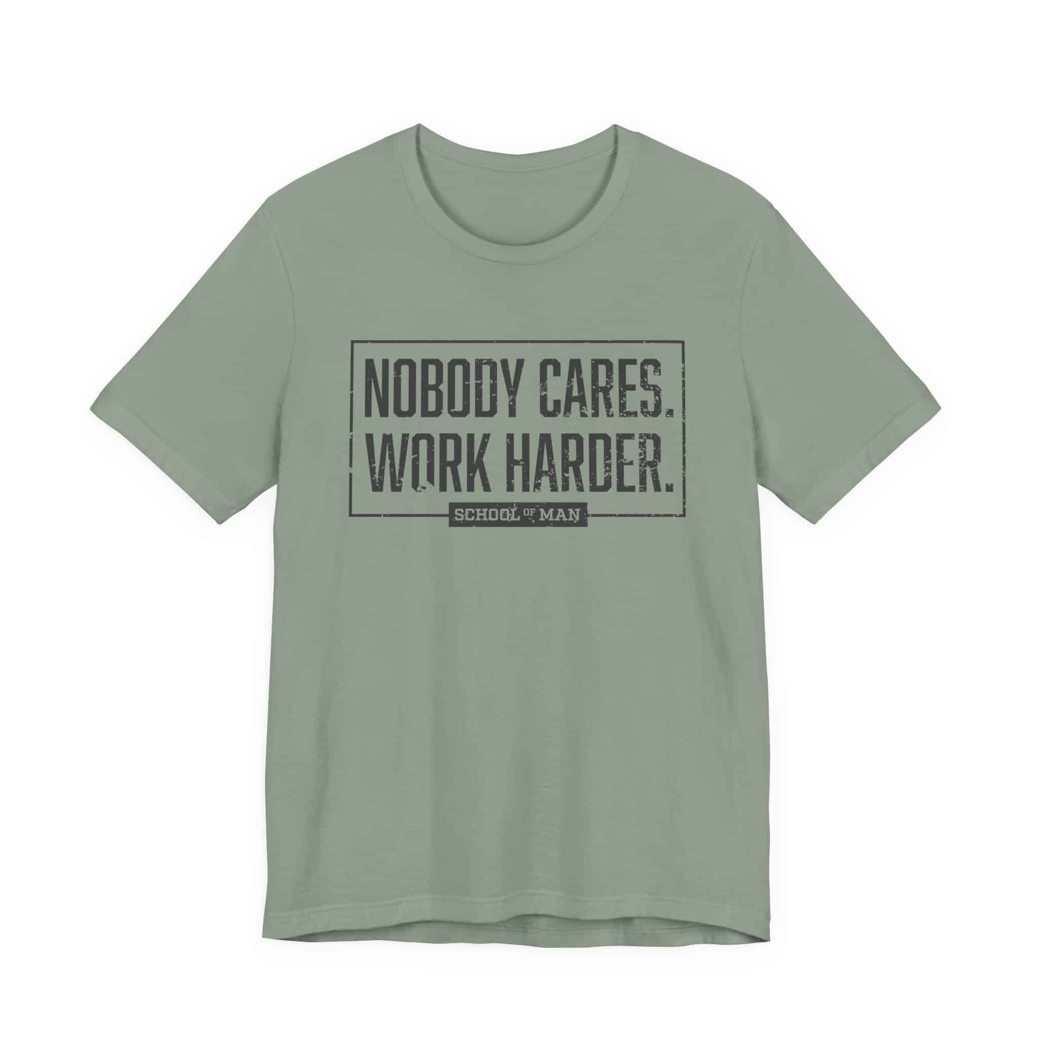 Nobody Cares Work Harder Tee | Motivational Typography T-Shirt - Image 29