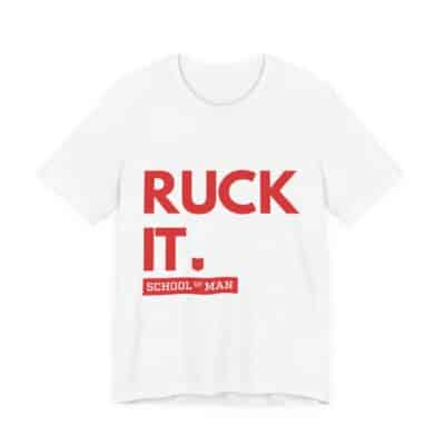 Ruck It School of Man T-Shirt | Military Rucking Fitness Tee