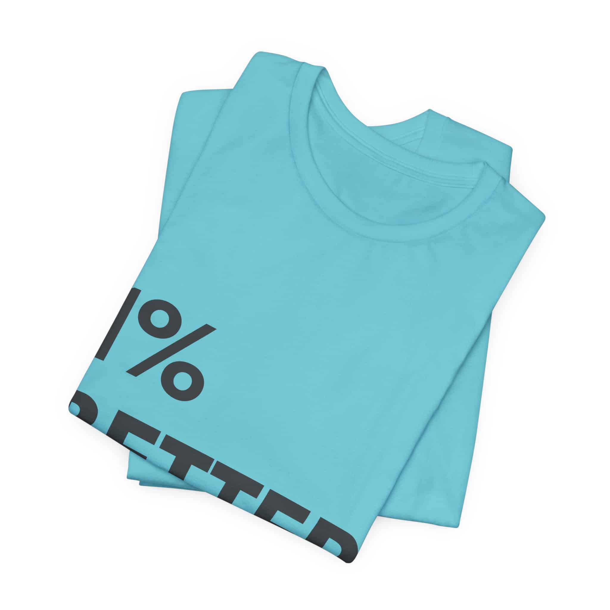 1% Better Tee | Motivational Fitness Progress T-Shirt - Image 35