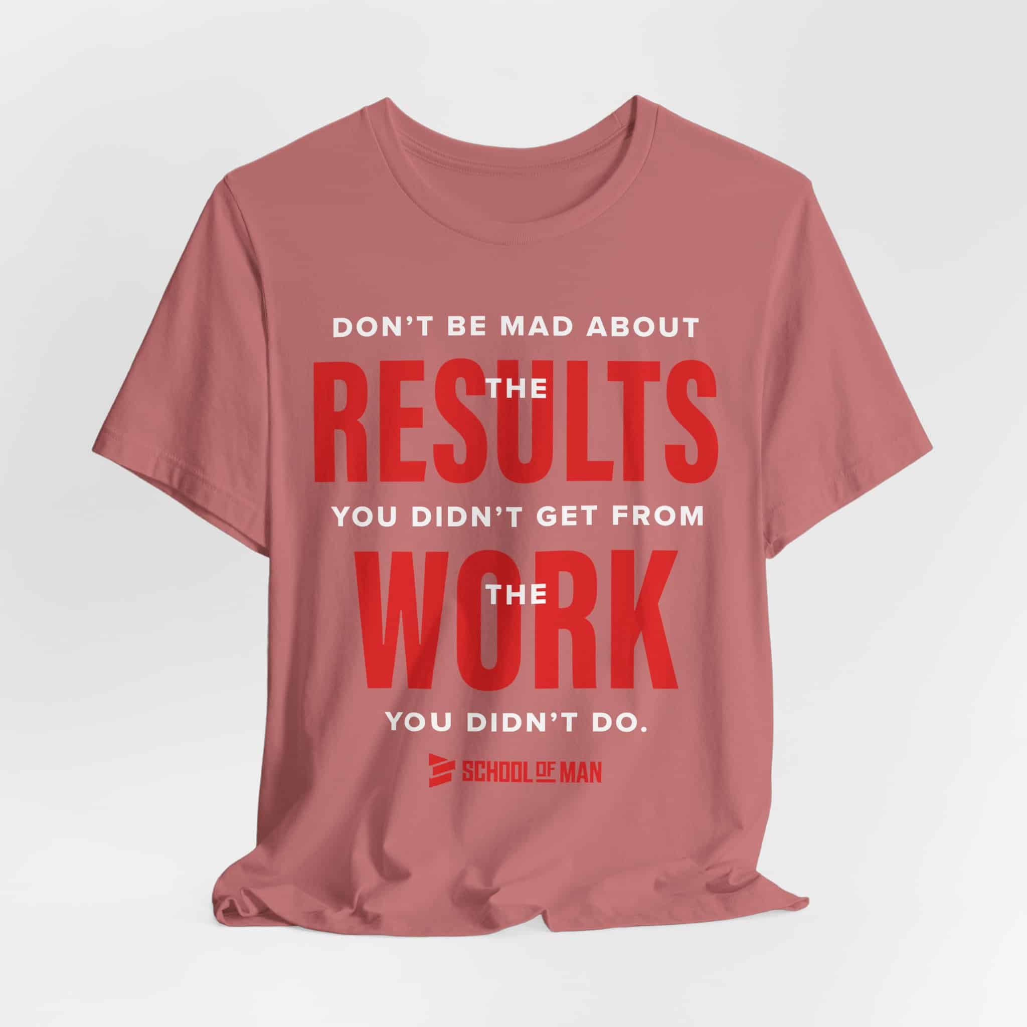 Results Work T-Shirt | Motivational Text Tee | School of Man Logo - Image 4