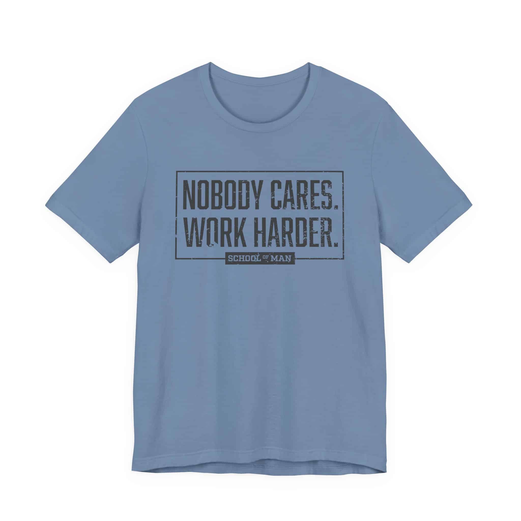 Nobody Cares Work Harder Tee | Motivational Typography T-Shirt - Image 41