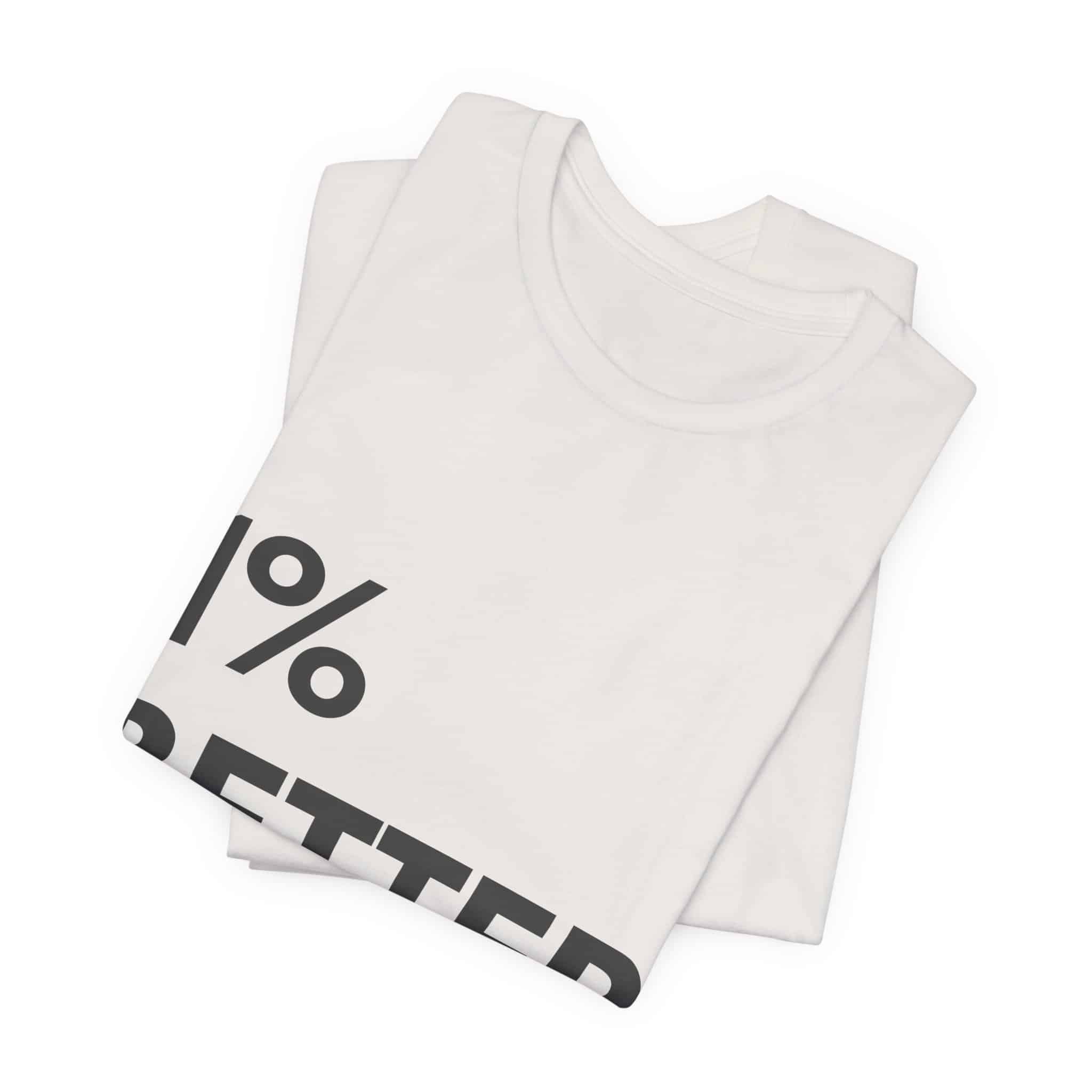 1% Better Tee | Motivational Fitness Progress T-Shirt - Image 19