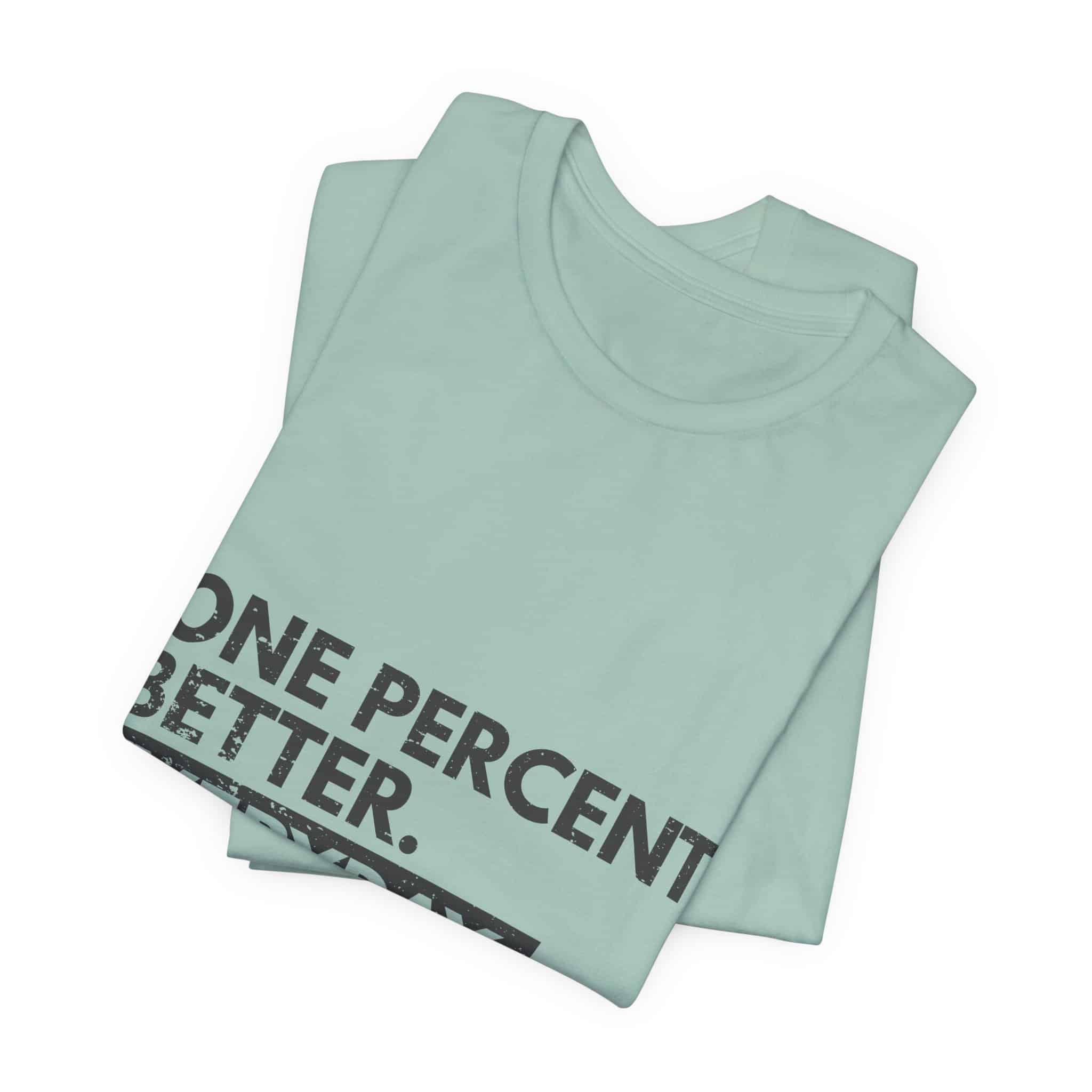 One Percent Better Everyday T-Shirt | Motivational Quote Tee - Image 39