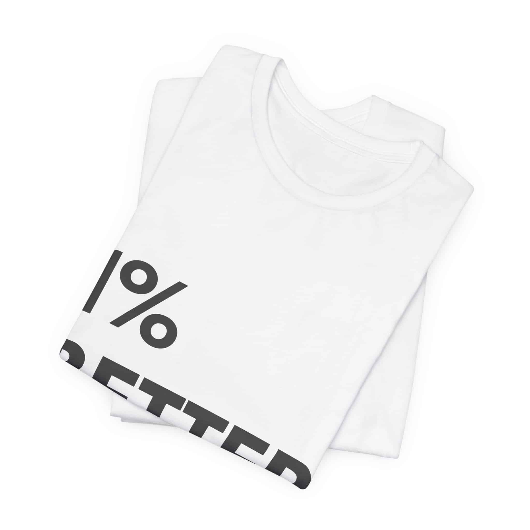 1% Better Tee | Motivational Fitness Progress T-Shirt - Image 2