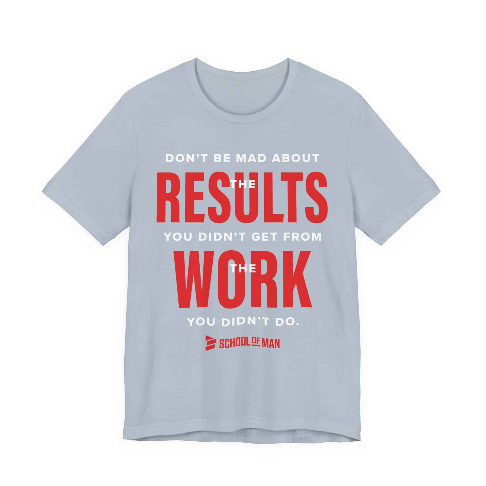 Results Work T-Shirt | Motivational Text Tee | School of Man Logo - Image 37