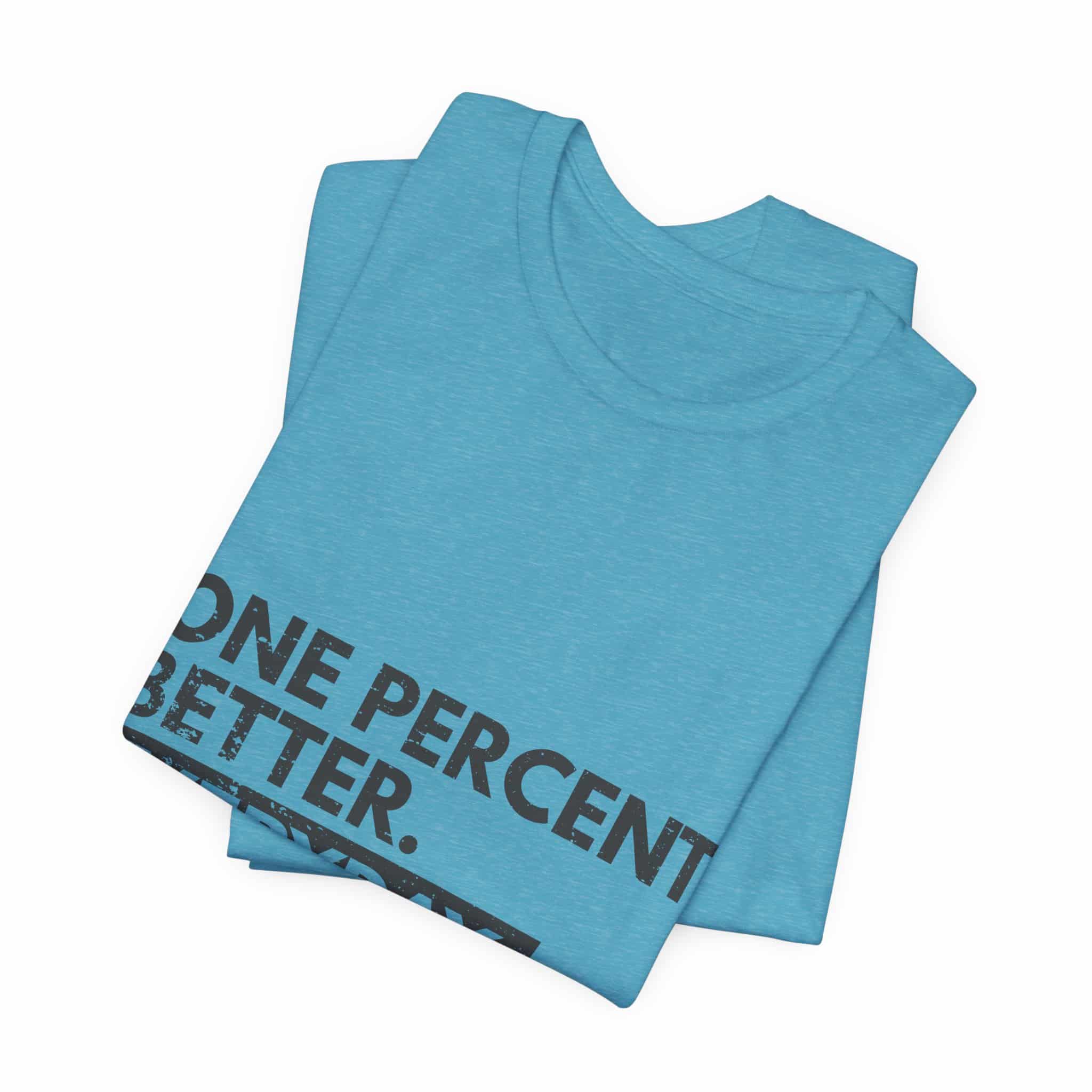 One Percent Better Everyday T-Shirt | Motivational Quote Tee - Image 51