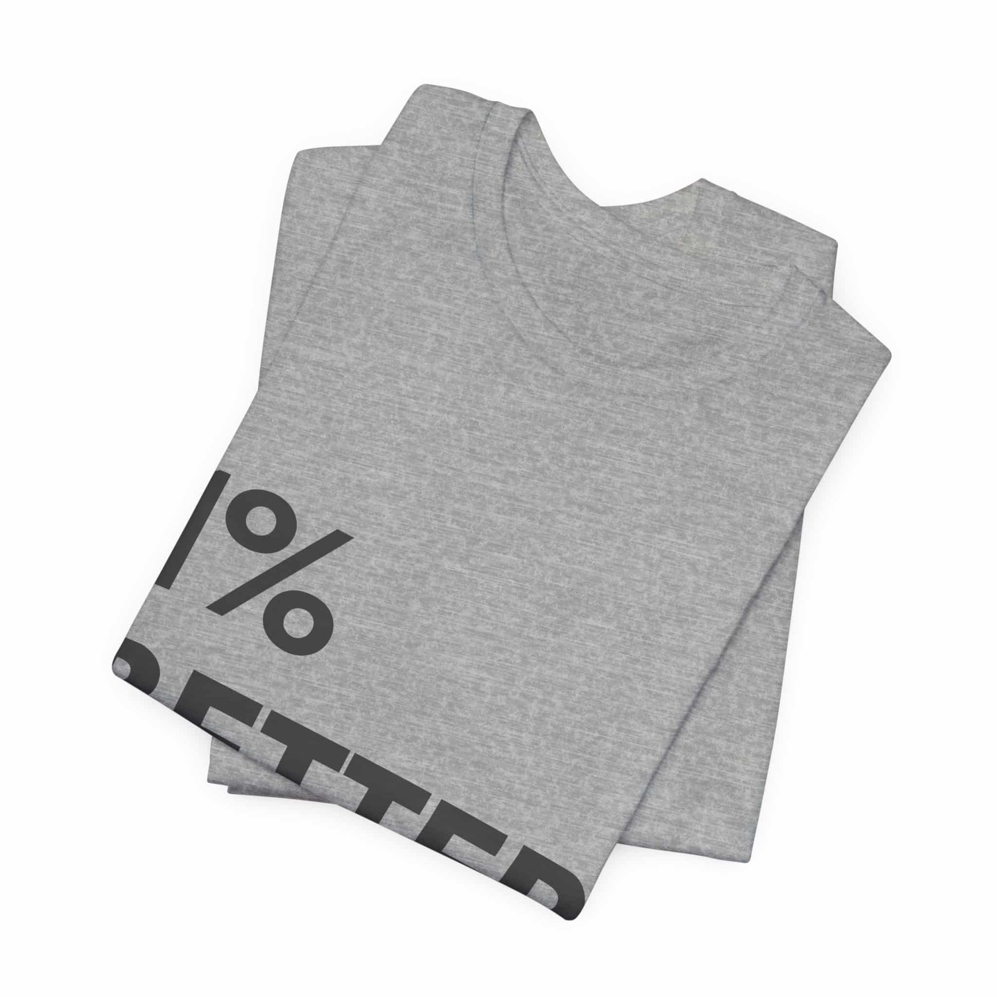 1% Better Tee | Motivational Fitness Progress T-Shirt - Image 39