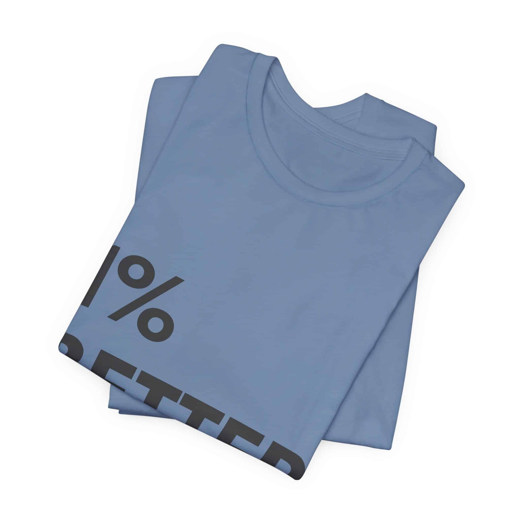 1% Better Tee | Motivational Fitness Progress T-Shirt - Image 47