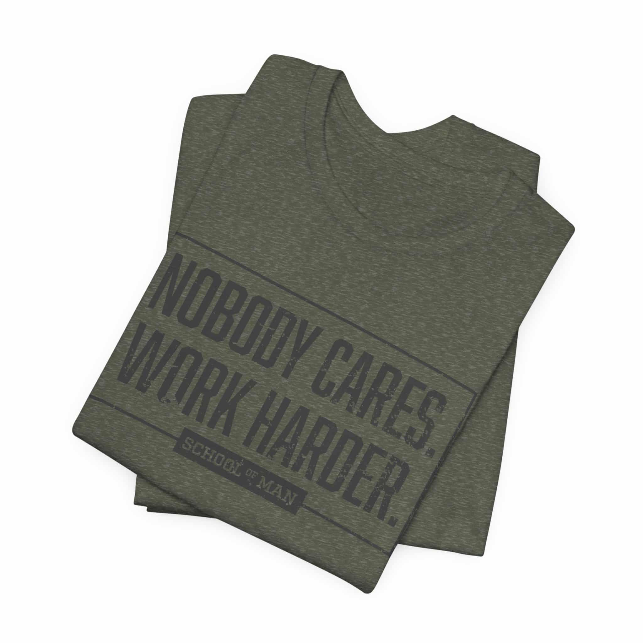Nobody Cares Work Harder Tee | Motivational Typography T-Shirt - Image 3