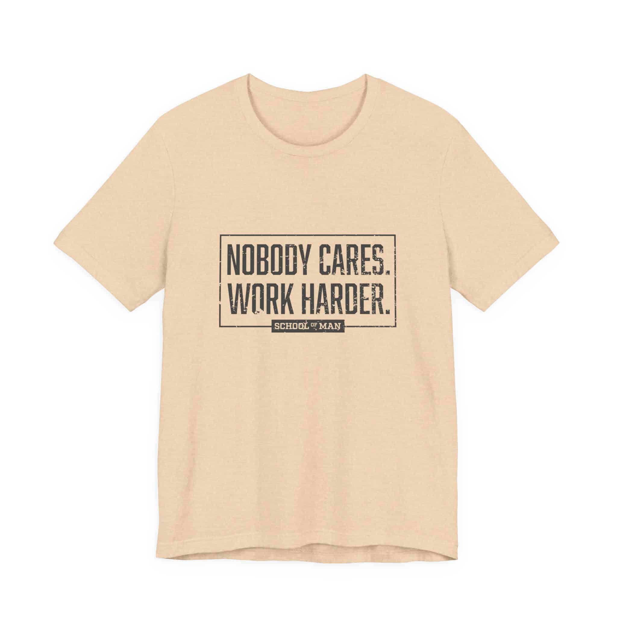 Nobody Cares Work Harder Tee | Motivational Typography T-Shirt - Image 21