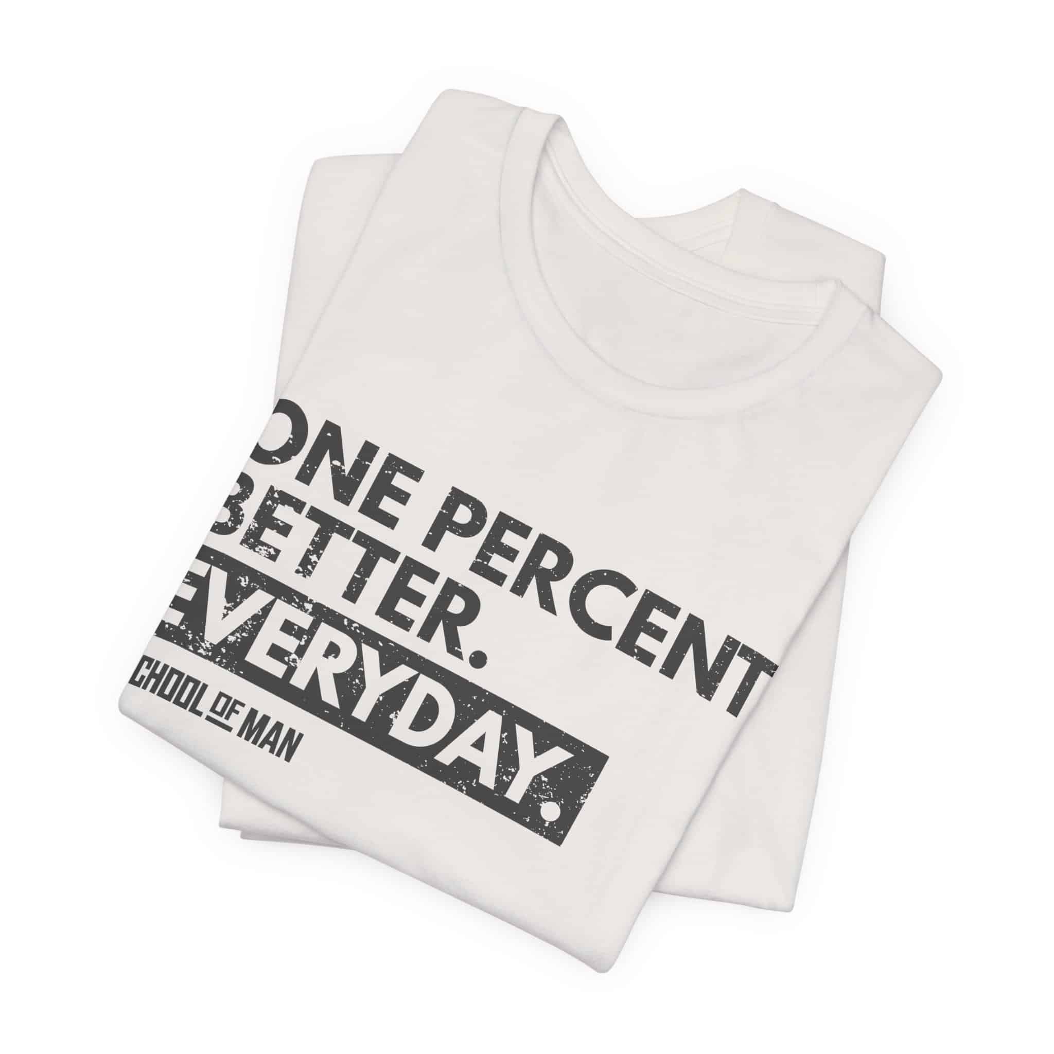 One Percent Better Everyday T-Shirt | Motivational Quote Tee - Image 15