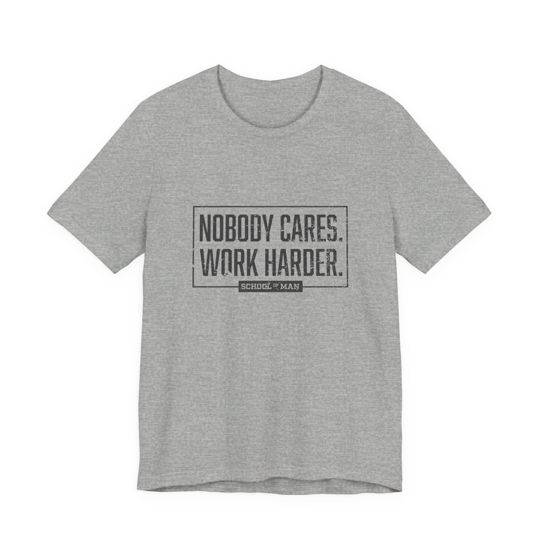 Nobody Cares Work Harder Tee | Motivational Typography T-Shirt - Image 37